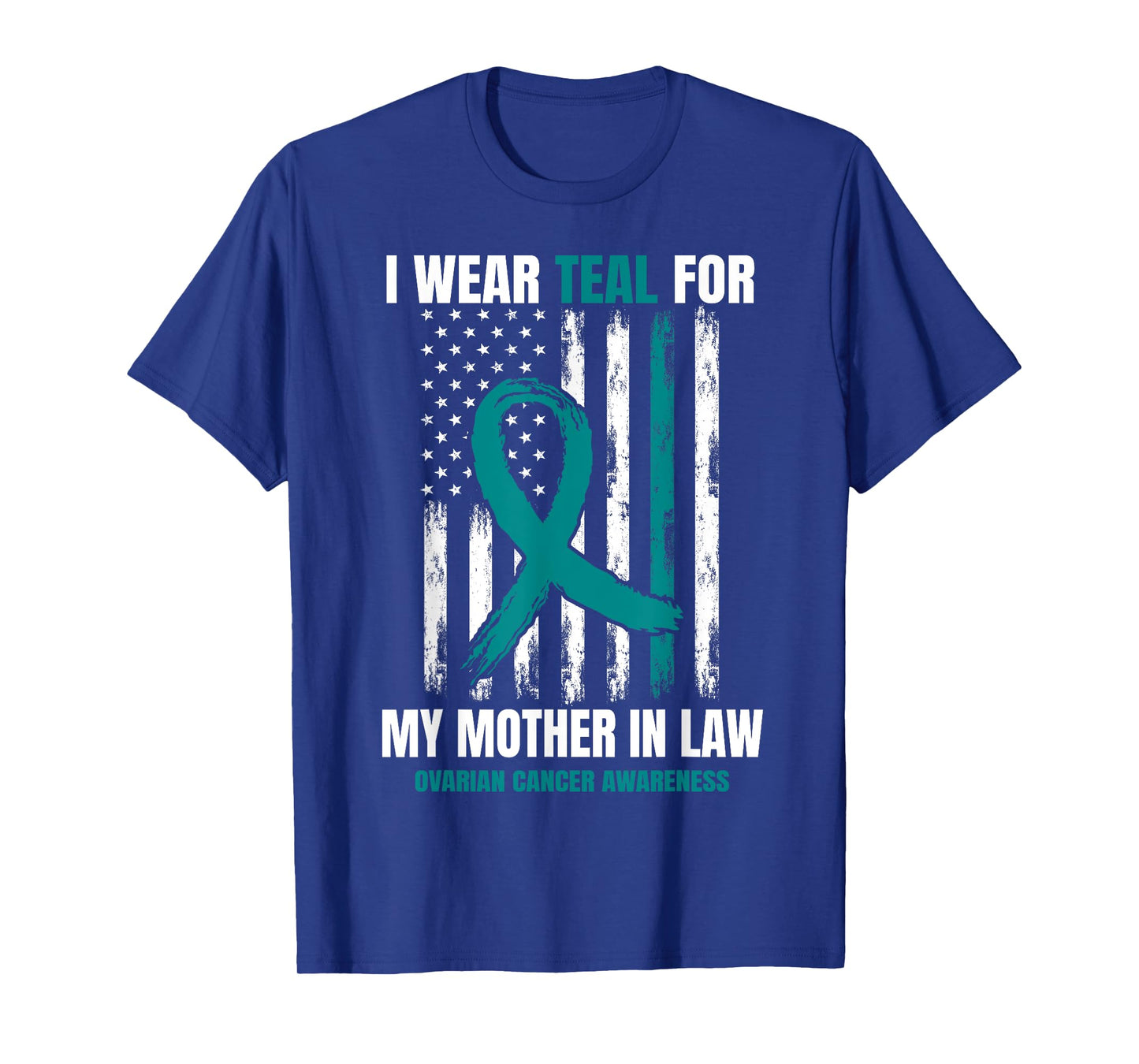 I Wear Teal For My Mother In Law Ovarian Cancer Flag Family T-Shirt