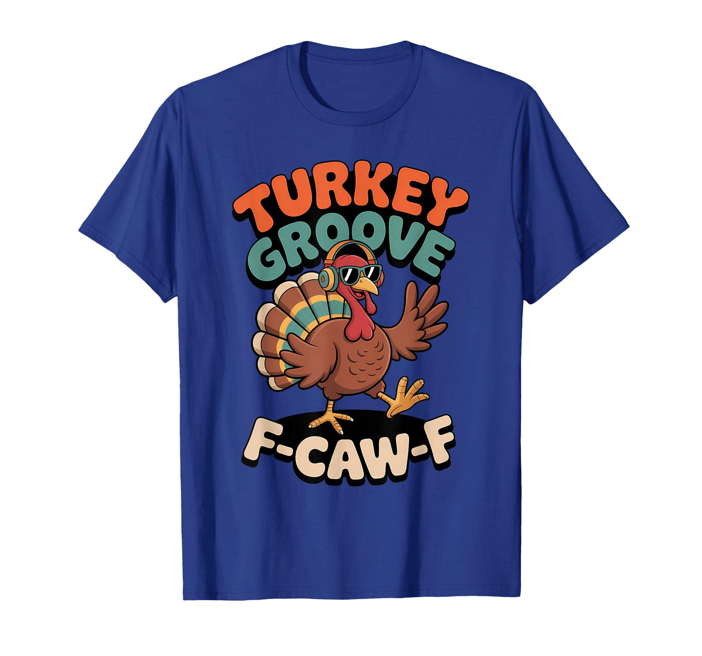 Turkey Groove F CAW F Funny Thanksgiving T-Shirt
