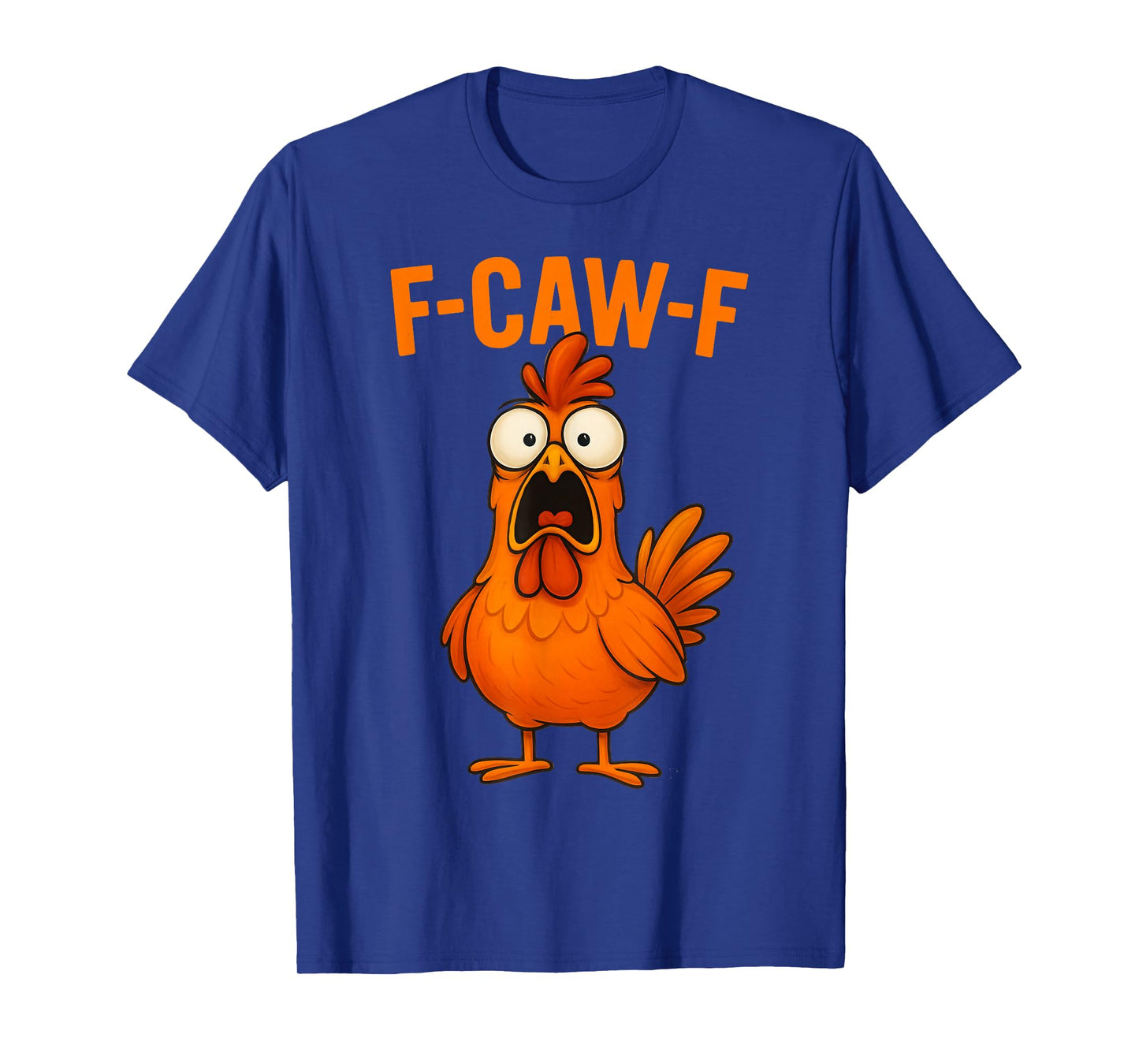 F-Caw-F Chicken Funny FCawF Rooster F Caw F Chicken T-Shirt