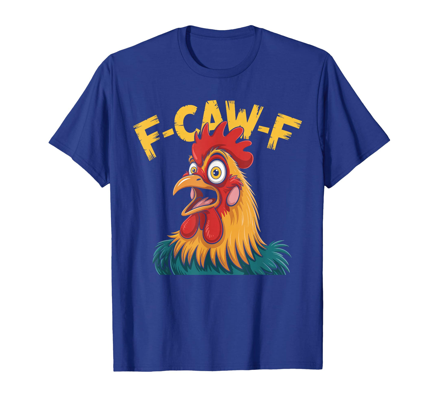 F-Caw-F Funny Chicken Humor Quote Meme T-Shirt
