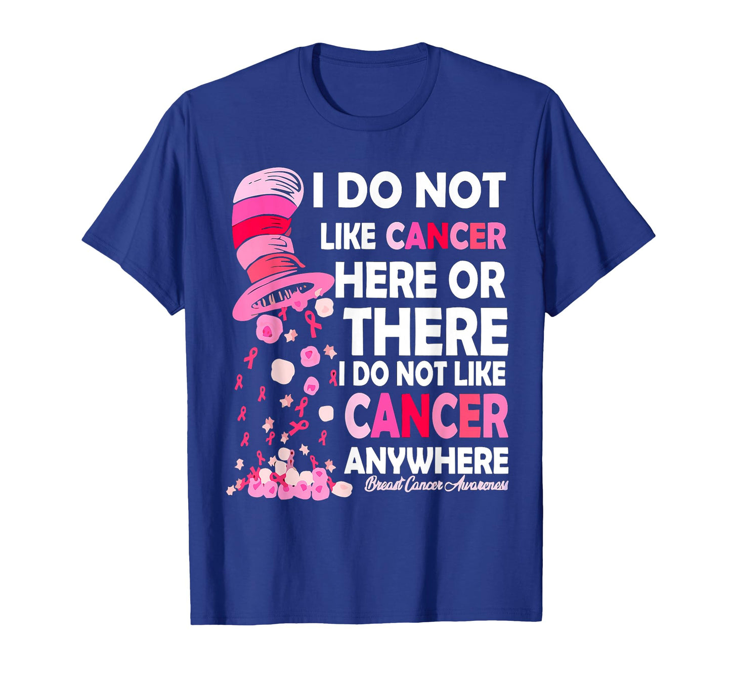 I Do Not Like Cancer Here Or There I Do Not Like Cancer T-Shirt