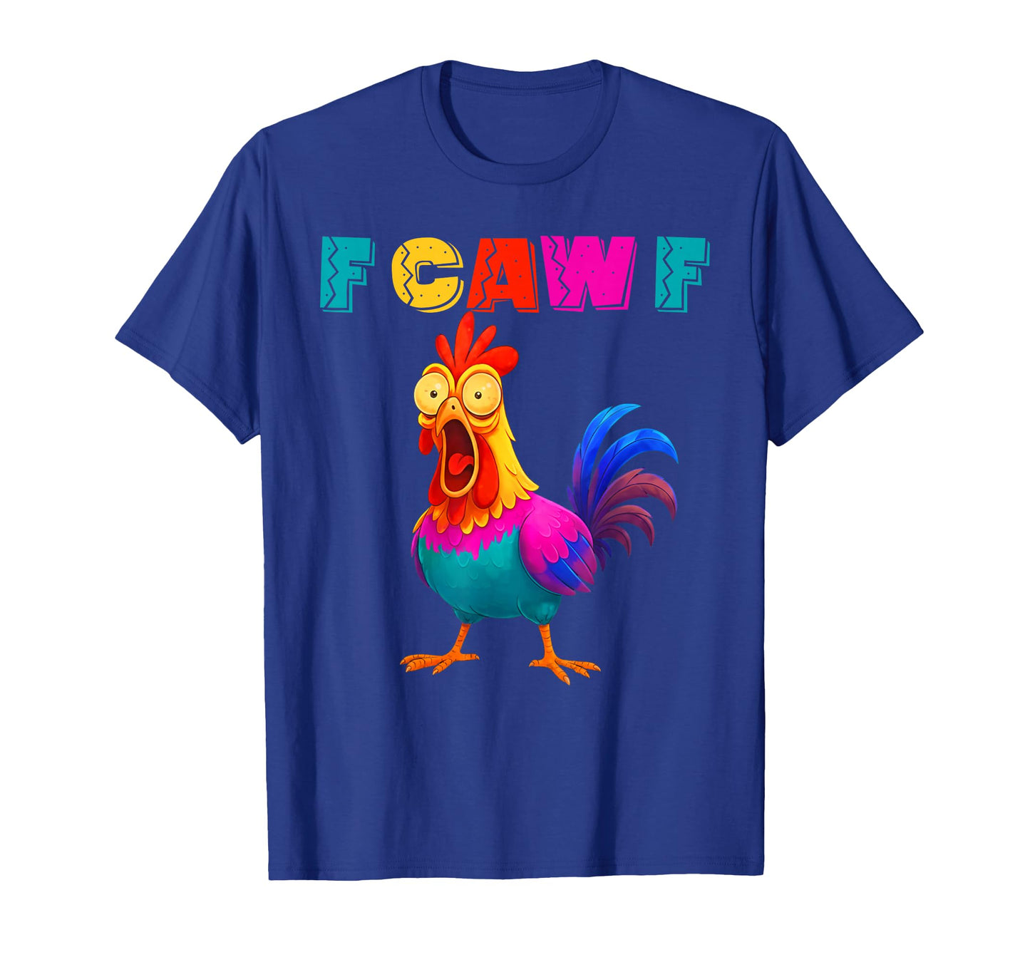 F-Caw-F Funny Chicken Colorful F-Caw-F Quote Rooster Meme T-Shirt