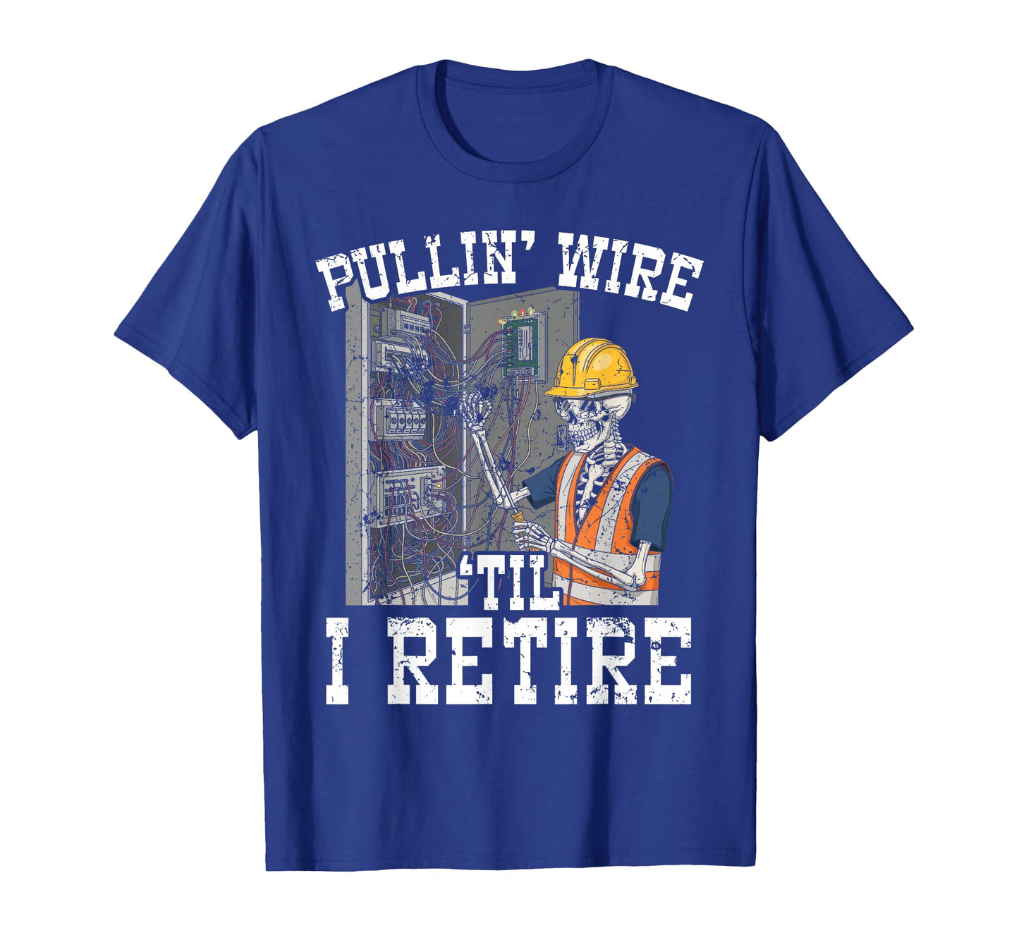 Pullin' Wire 'Til I Retire Electrician Sarcastic Skeleton T-Shirt