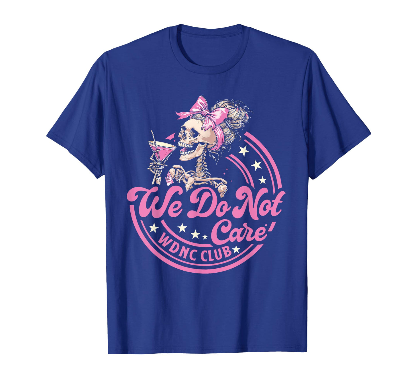 Proud Member of WDNC We Do Not Care Club Bow Skeleton Wine T-Shirt