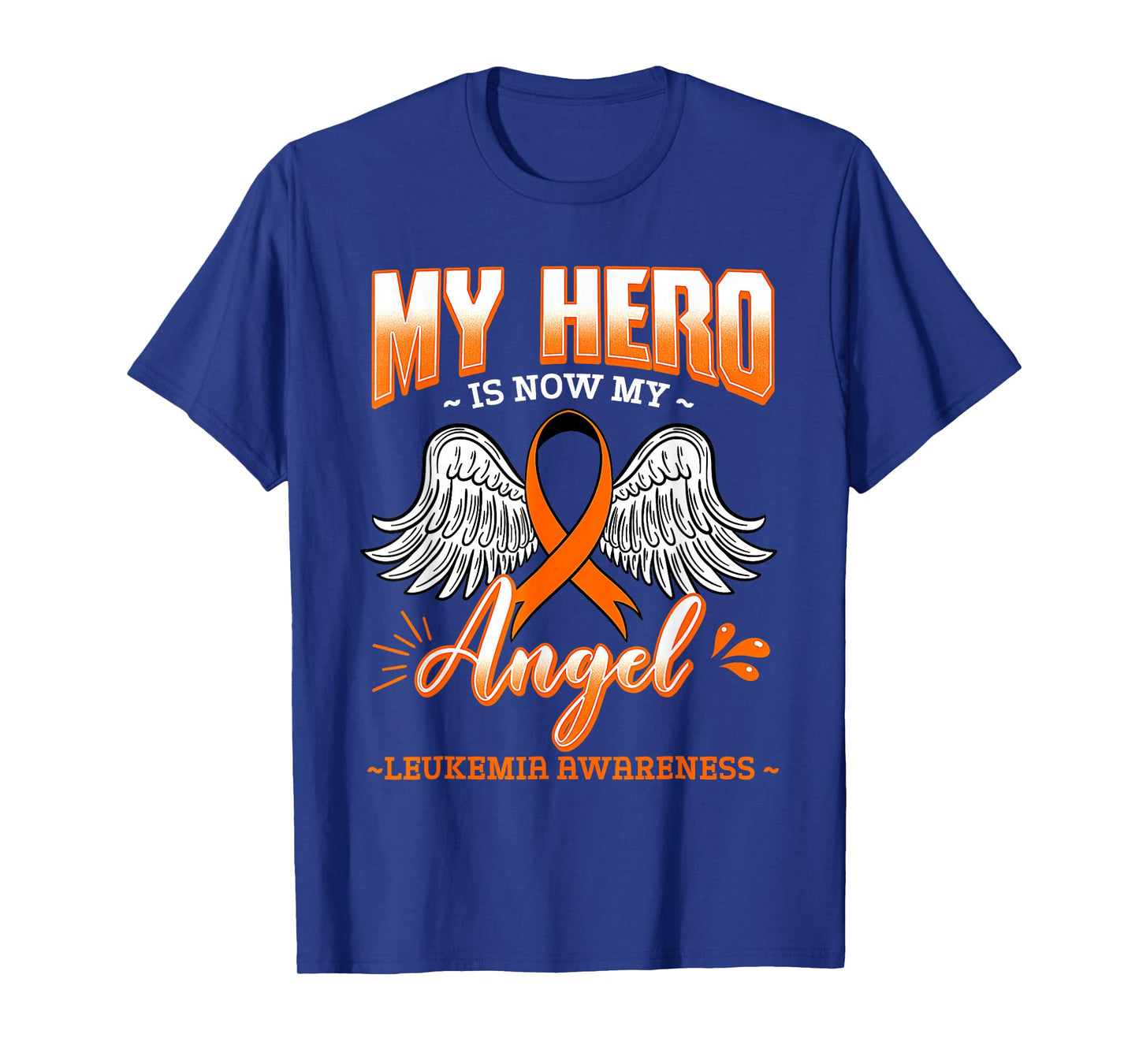 My Hero is Now My Angel Leukemia Bone Marrow Hematologists T-Shirt