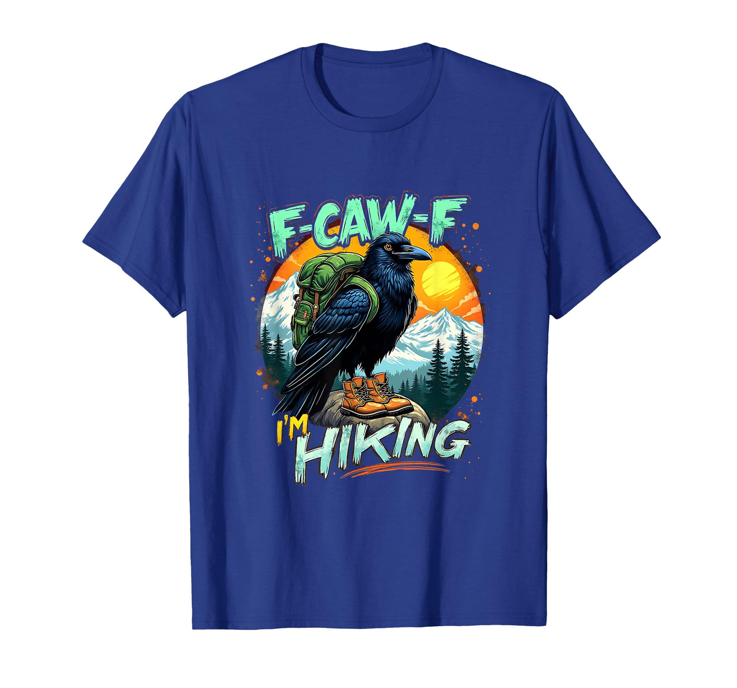 F-Caw-F Iβm Hiking Funny Crow Outdoor Design T-Shirt