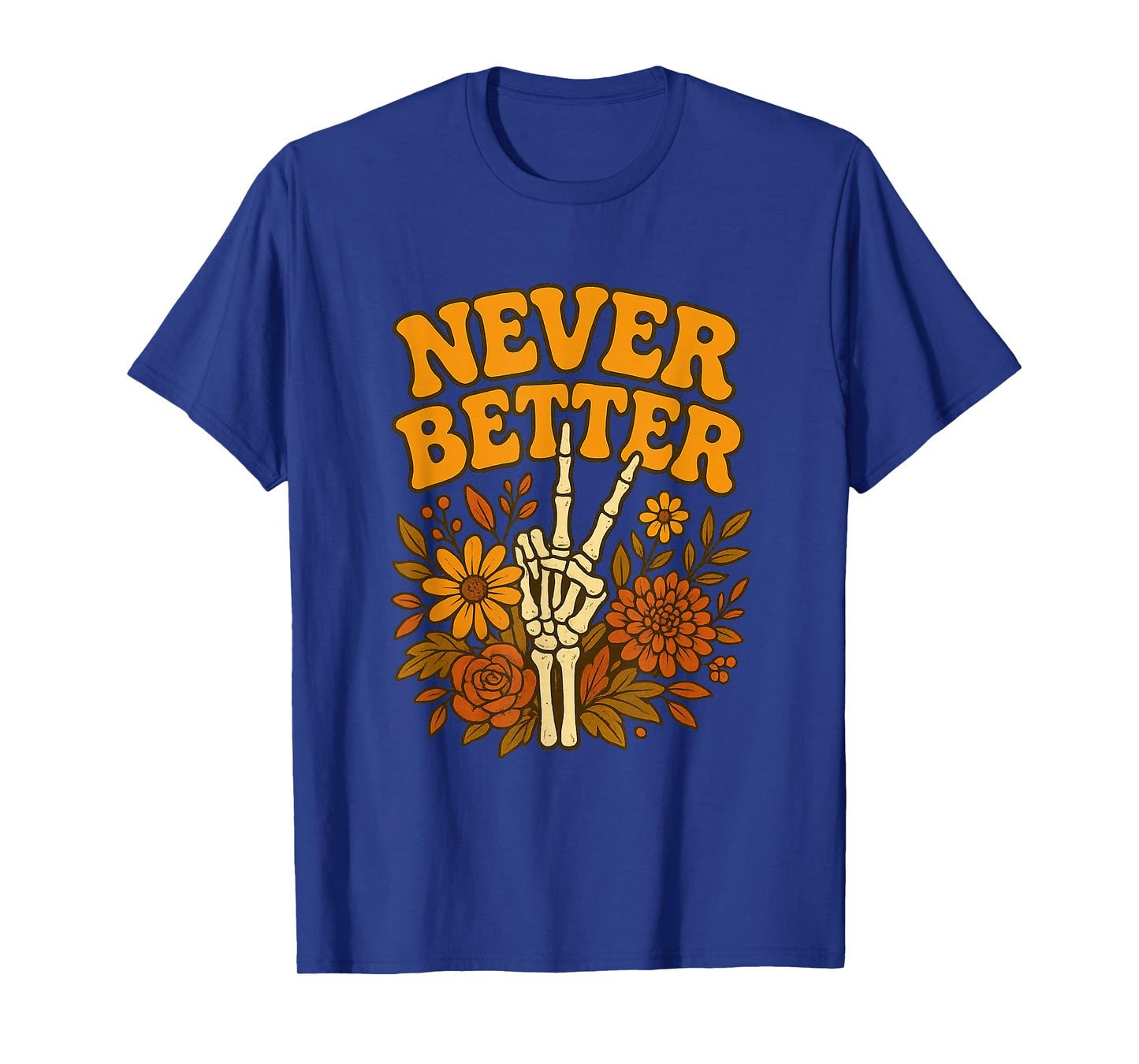 Never Better Fall Floral Skeleton Hand T-Shirt