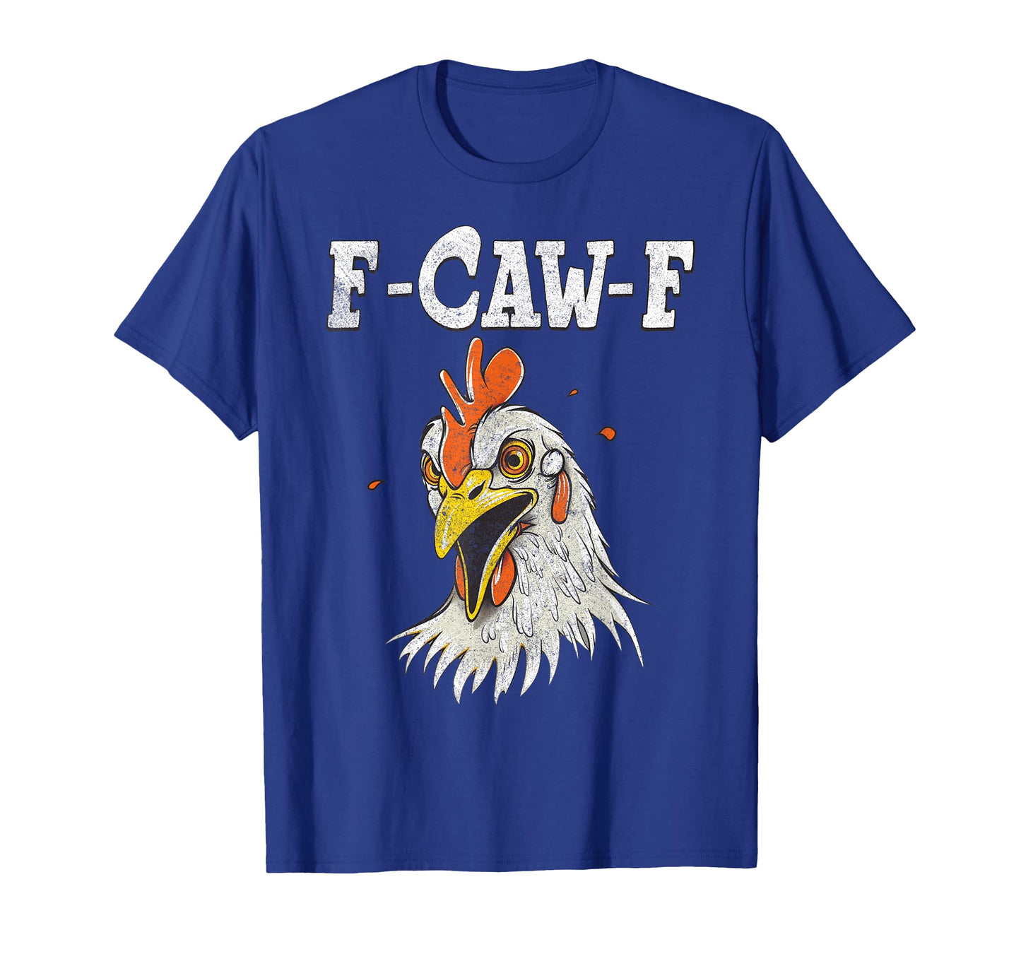 Funny F-Caw-F Chicken Fcawf Chicken Funny T-Shirt