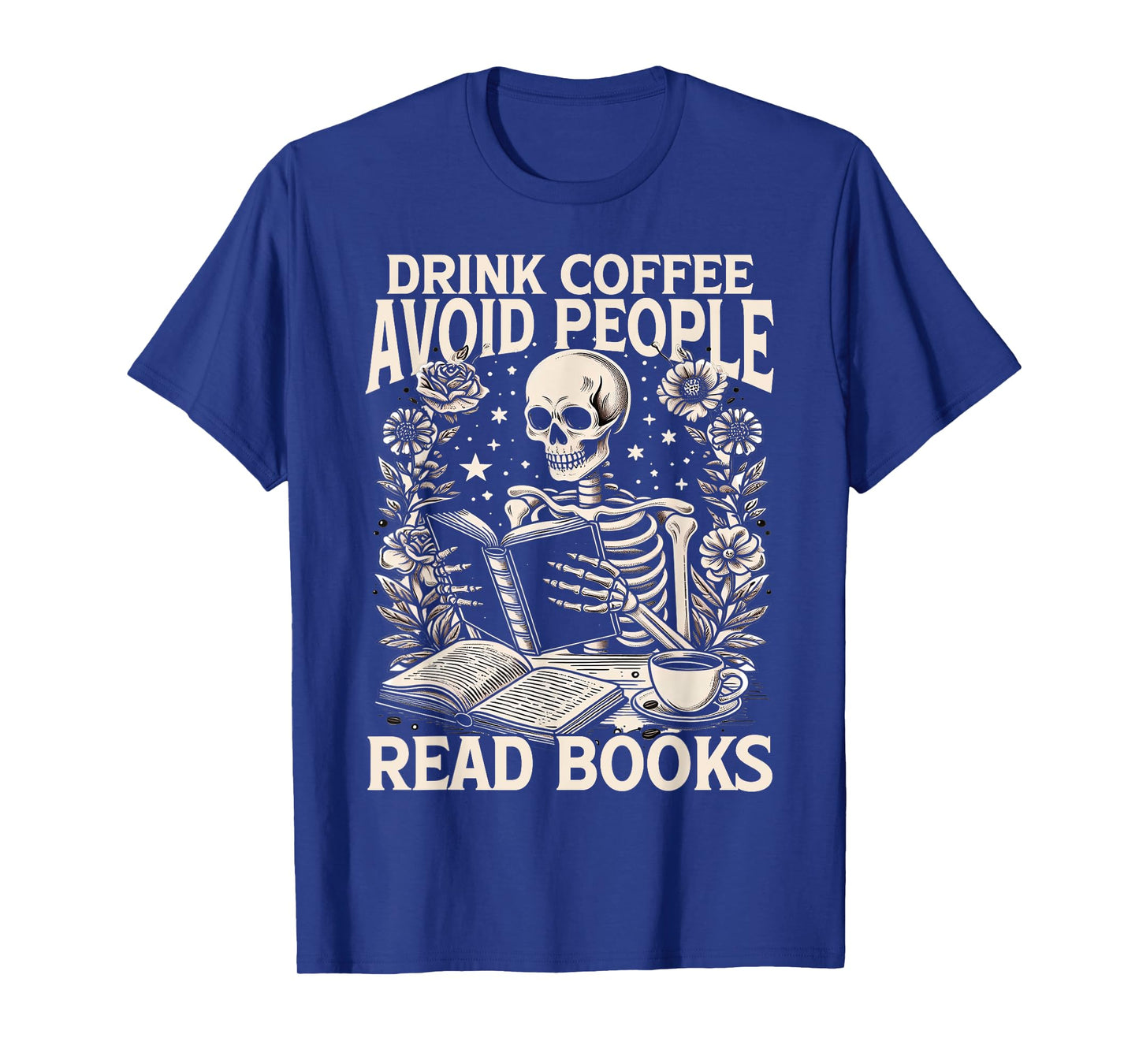 Drink Coffee Avoid People Read Books Skeleton Humor Funny T-Shirt