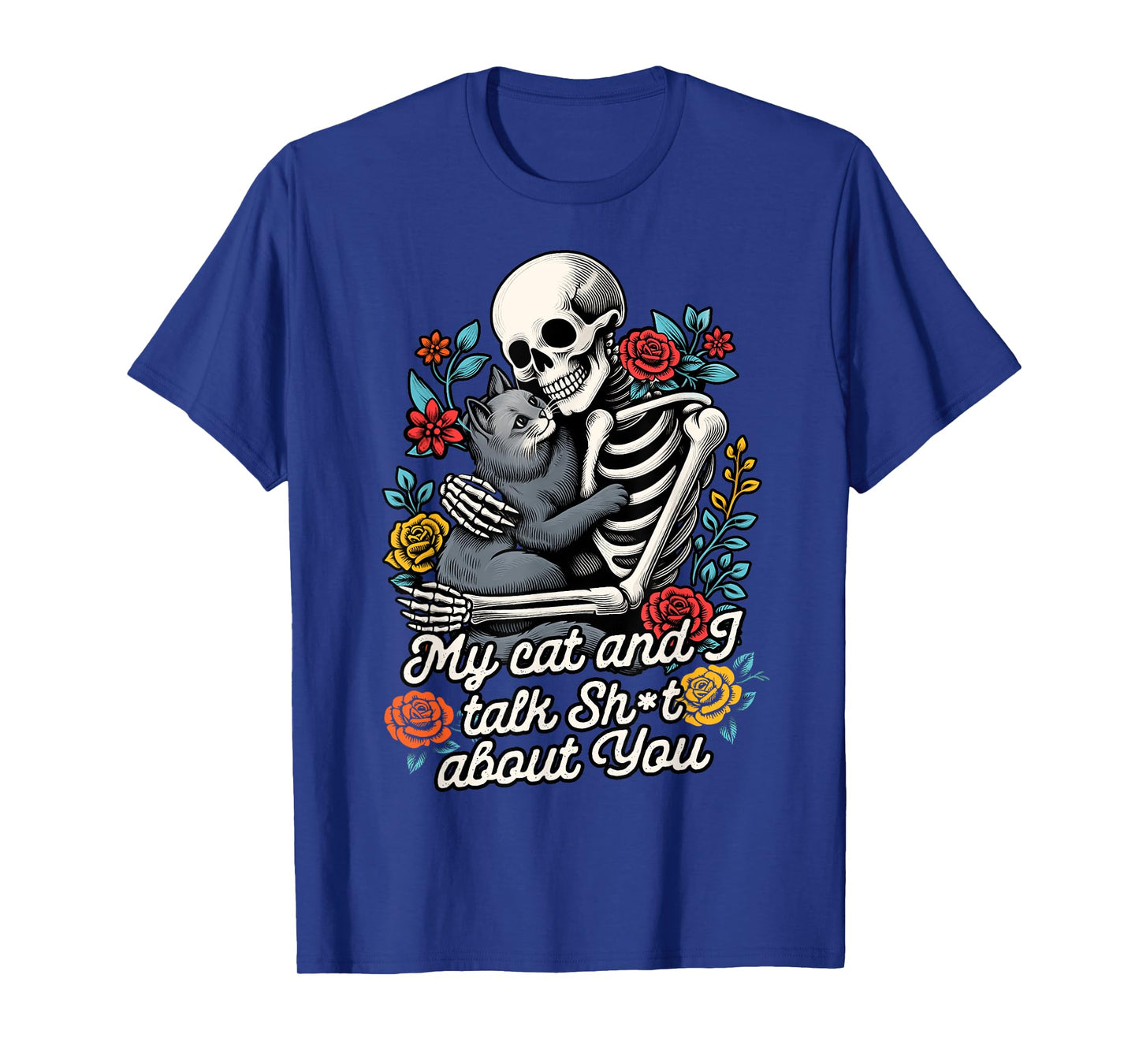 Cat Lover Cat Mom Skeleton My Cat & I Talk Sht About You T-Shirt
