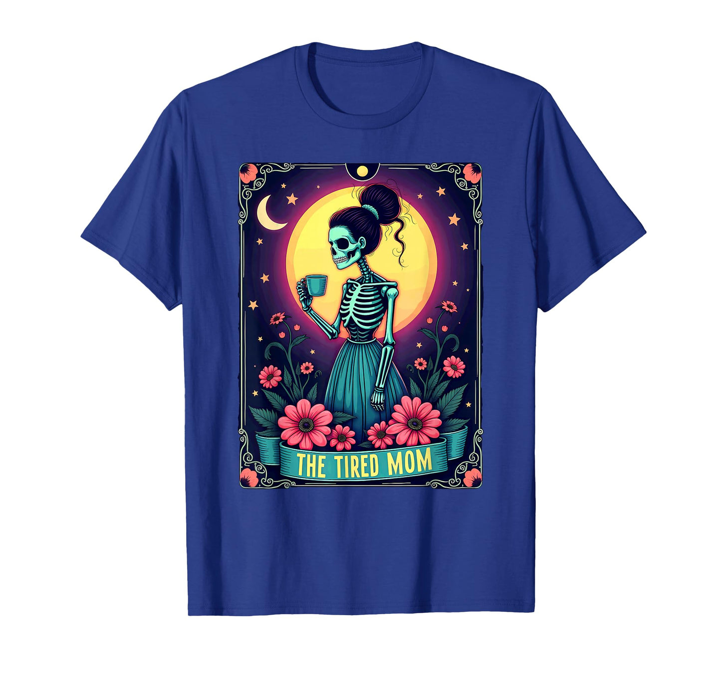 Gothic Tarot Card Skeleton Coffee The Tired Mom T-Shirt