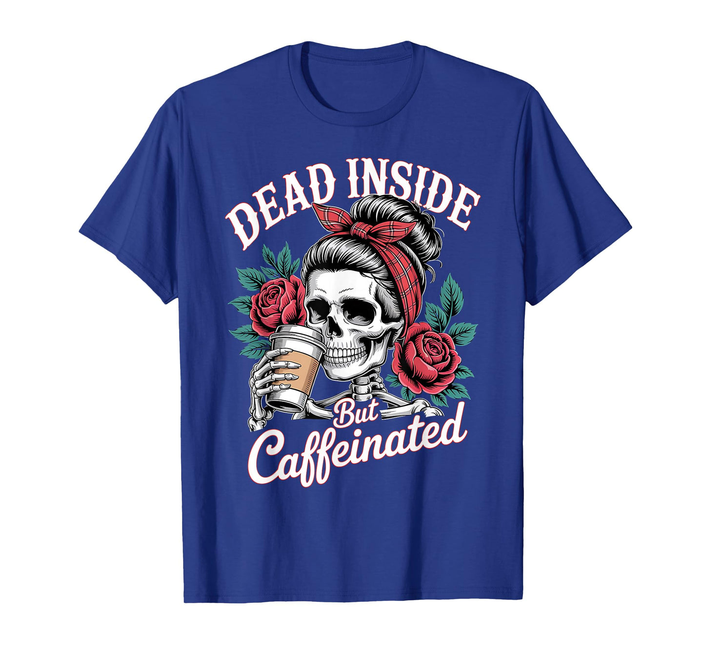 Dead Inside But Caffeinated Skeleton Messy Bun T-Shirt