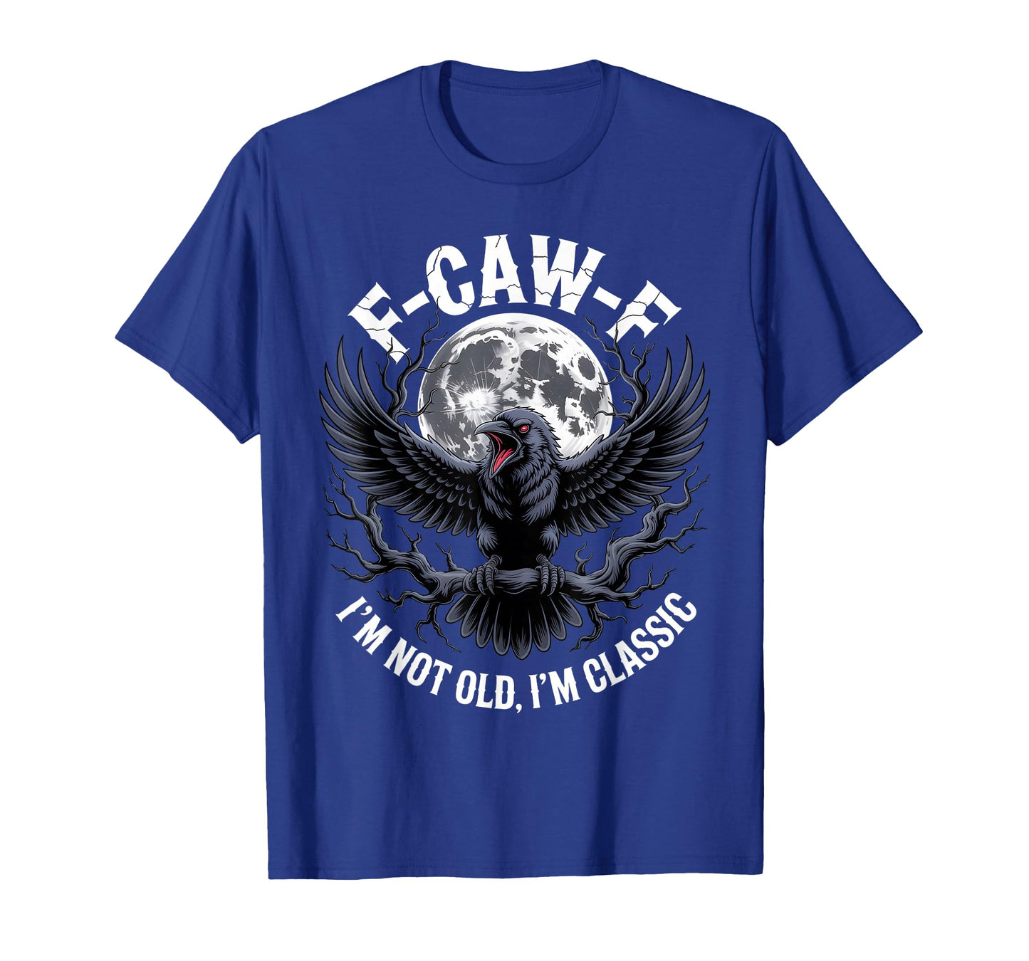 F-CAW-F Classic Crow Iβm Not Old Funny Raven Moon Humor T-Shirt