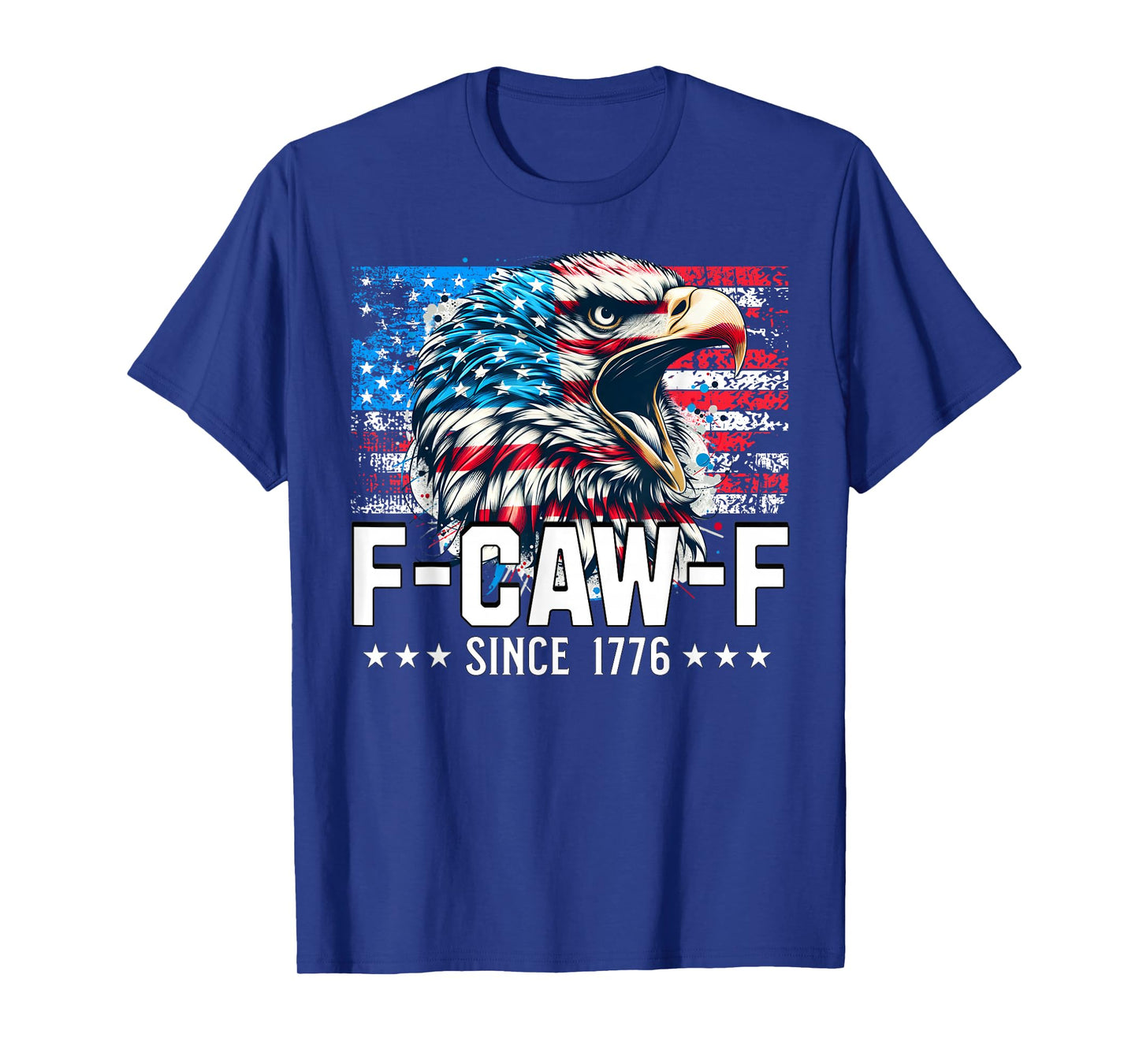F-Caw-F Since 1776 Eagle Funny Patriotic American Flag T-Shirt