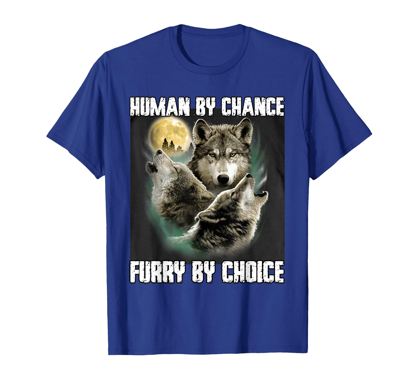 Human By Chance Furry By Choice Funny Werewolf Wolf Meme T-Shirt