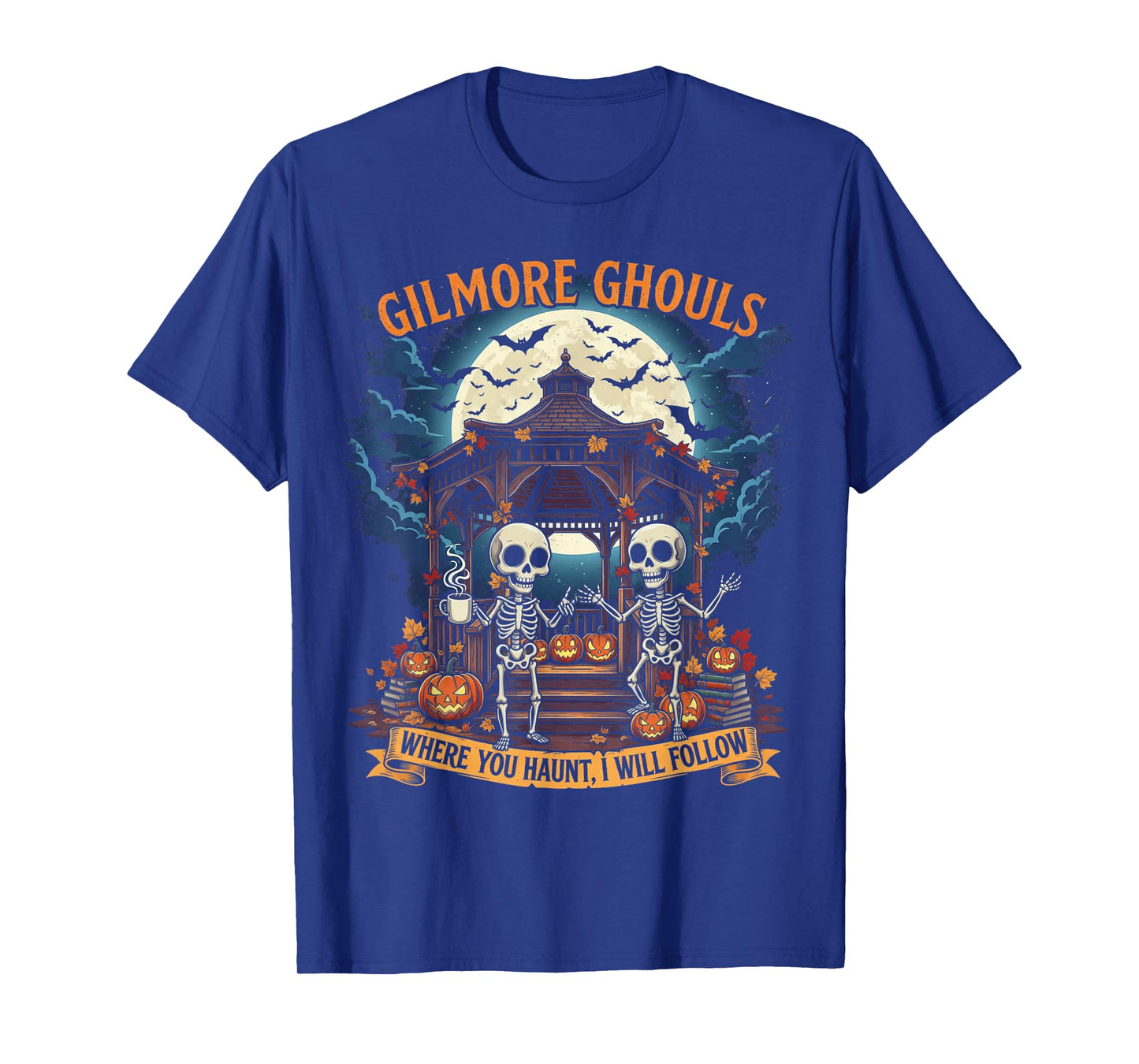 Gilmore Ghouls Where You Haunt I Will Follow Fall Halloween T-Shirt