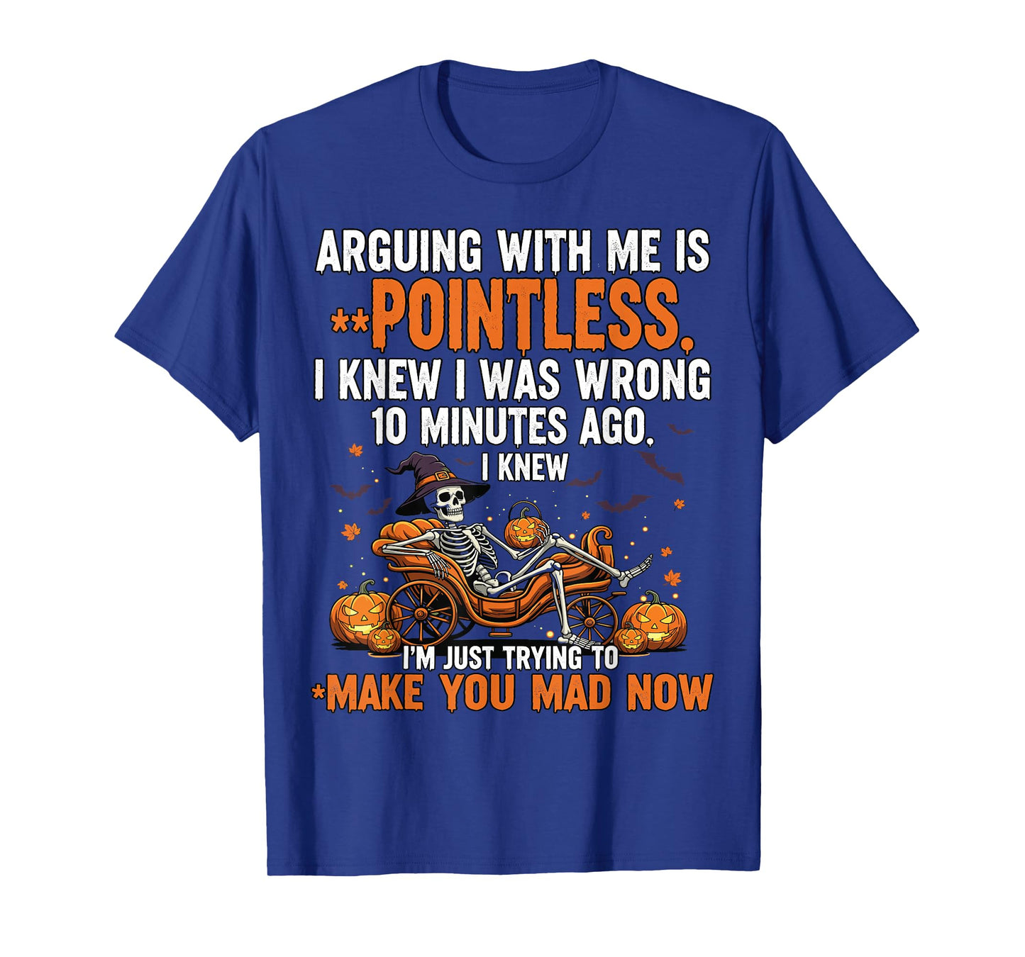 Arguing with Me is Pointless I Knew I was Wrong Skeleton T-Shirt