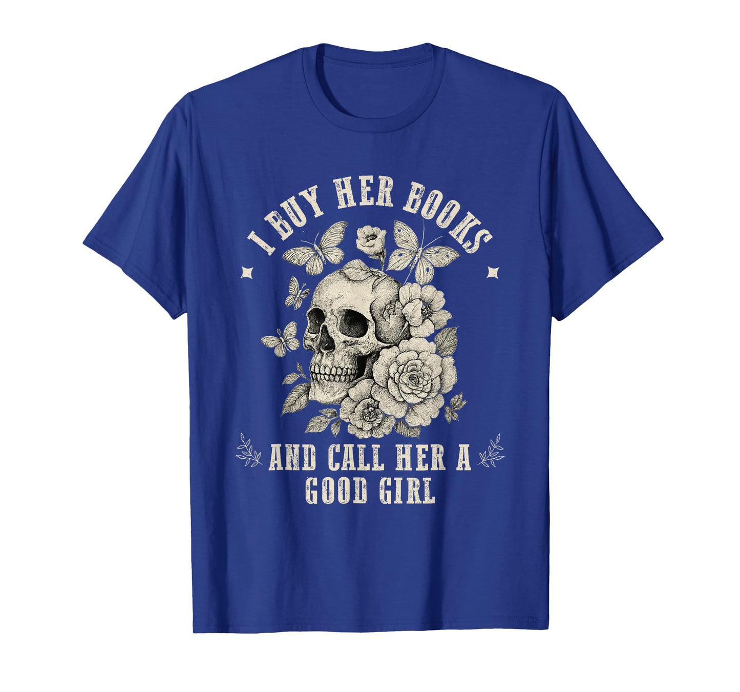 I Buy Her Books And Call Her A Good Girl Smut Book Lover T-Shirt
