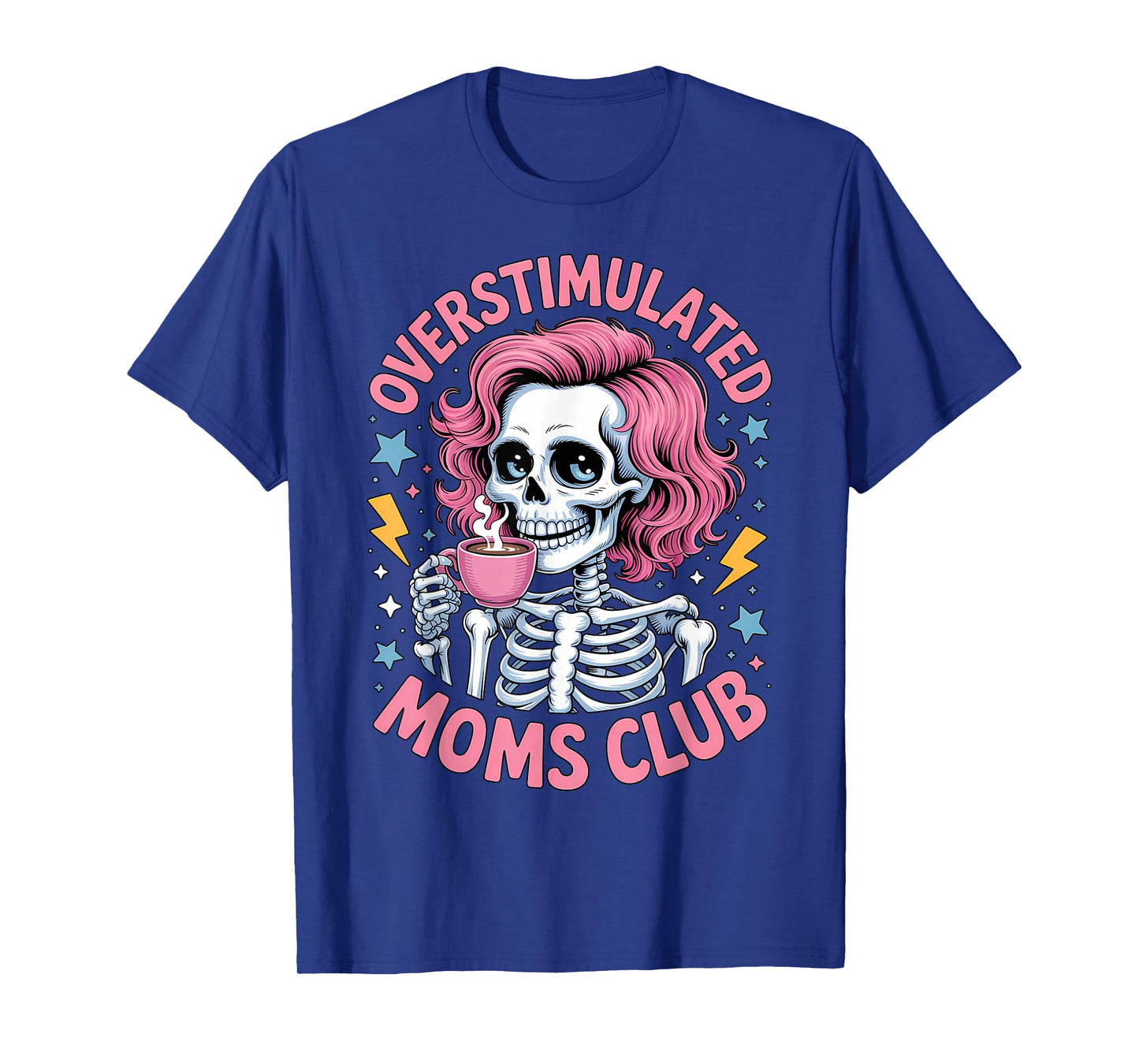 Overstimulated Moms Club Skeleton Coffee Funny Tired Mom T-Shirt
