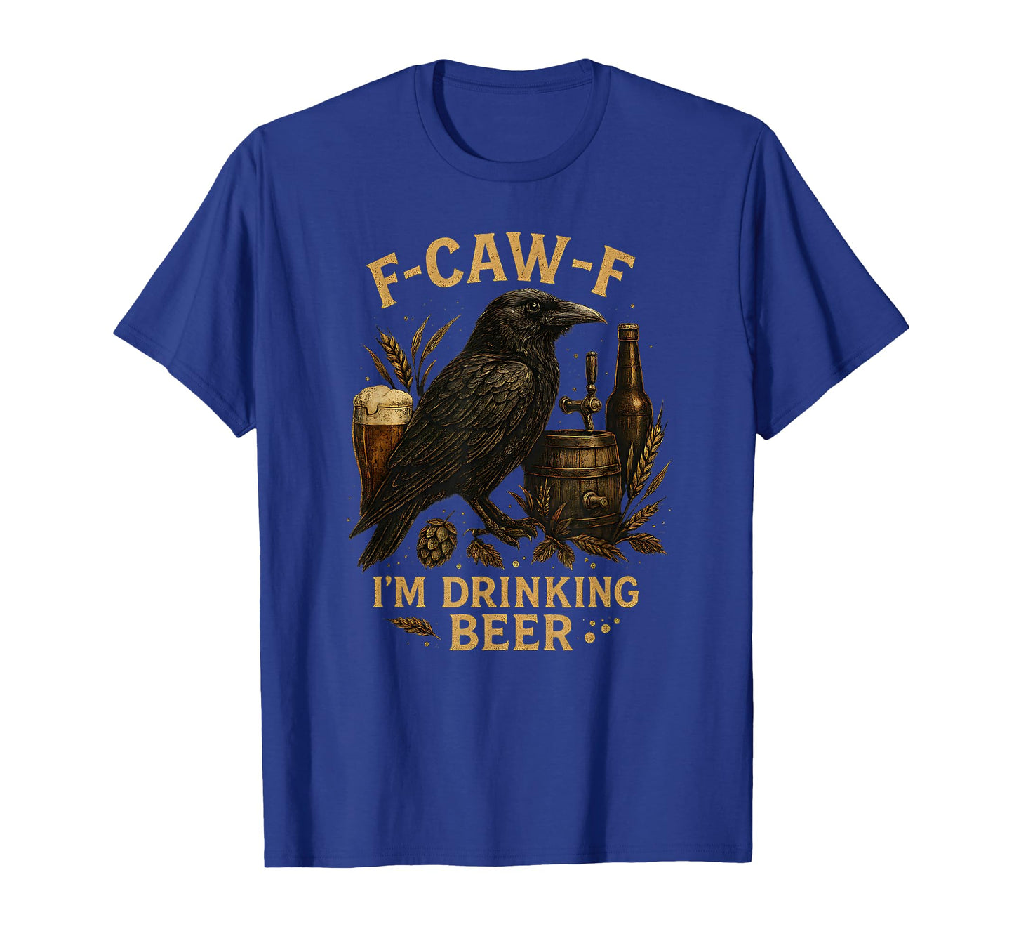F-CAW-F Iβm Drinking Beer Raven Funny Pub Humor Vintage Bar T-Shirt