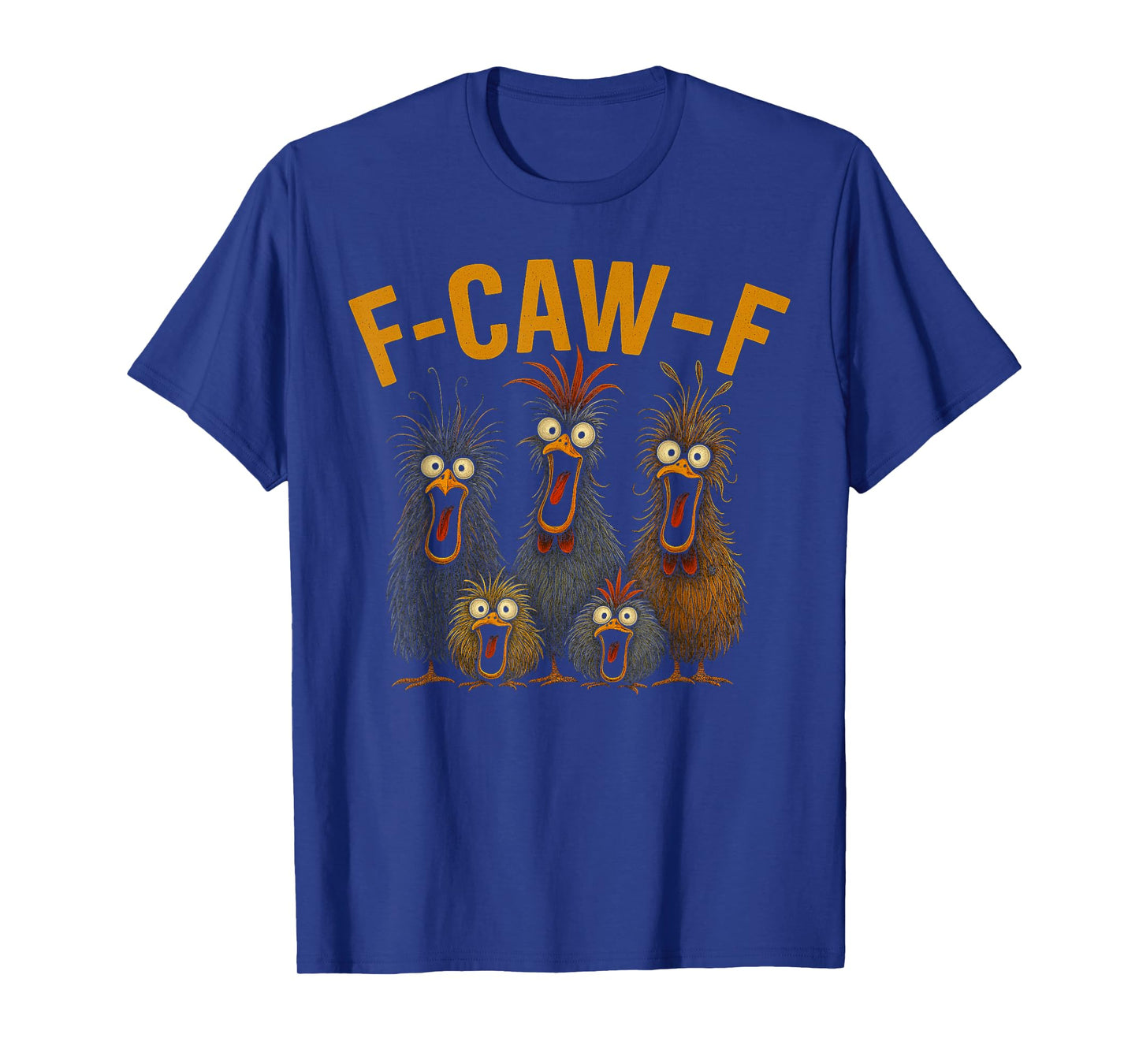 f-caw-f Funny Chicken Humor Quote Rooster Meme Crazy Chicken T-Shirt