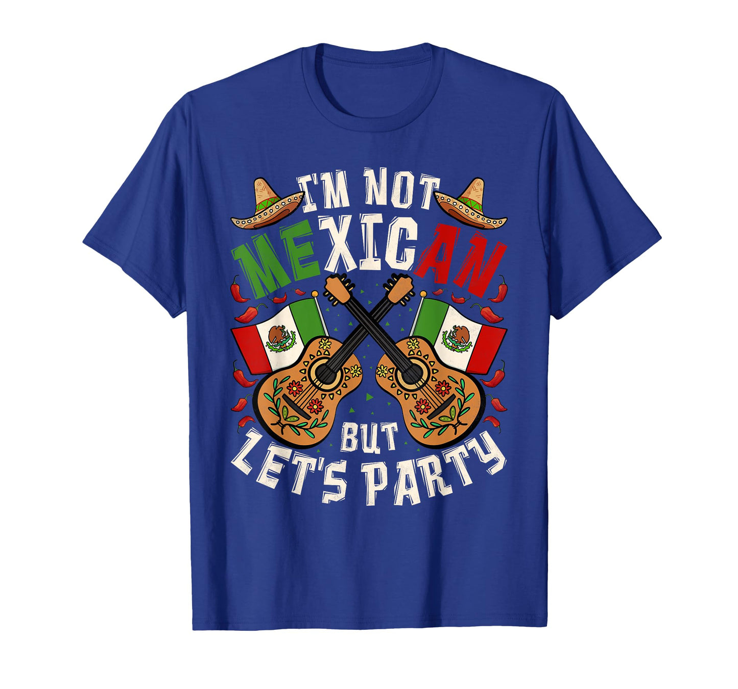 Cinco De Mayo, I'm Not Mexican But Let's Party T-Shirt