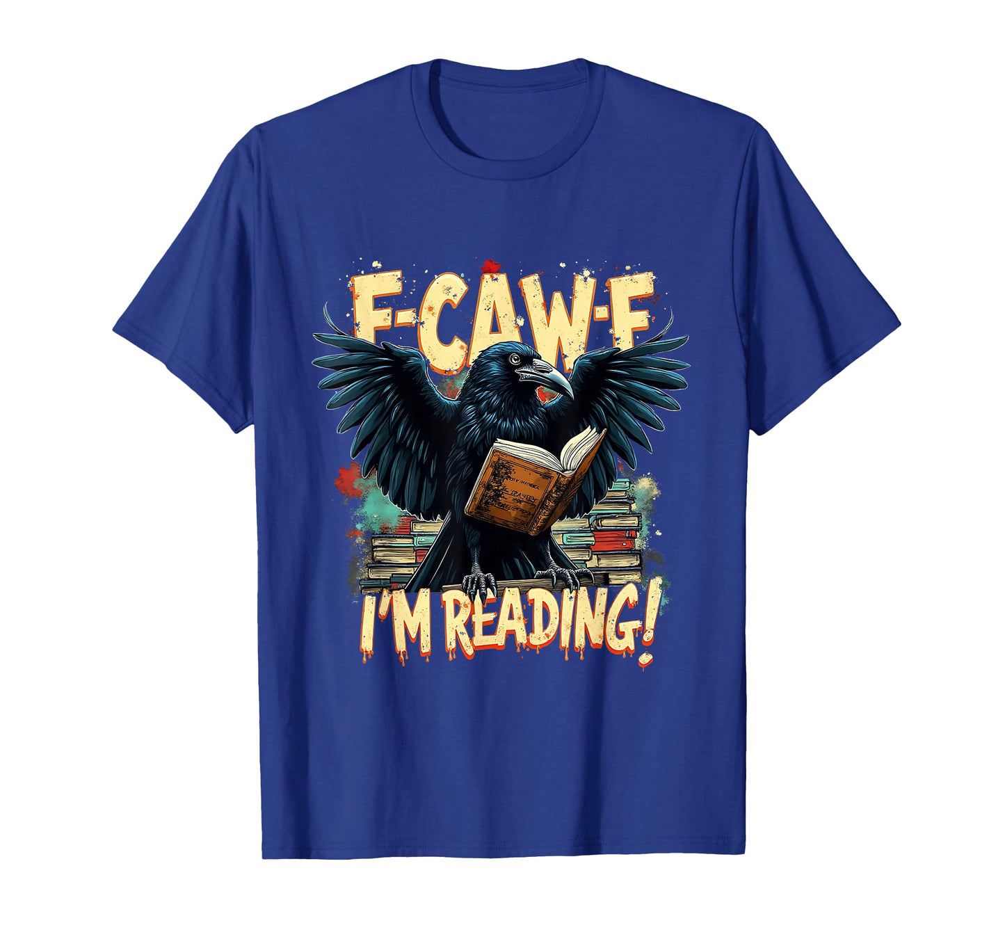 F-Caw-F Iβm Reading Funny Raven Book Lover T-Shirt