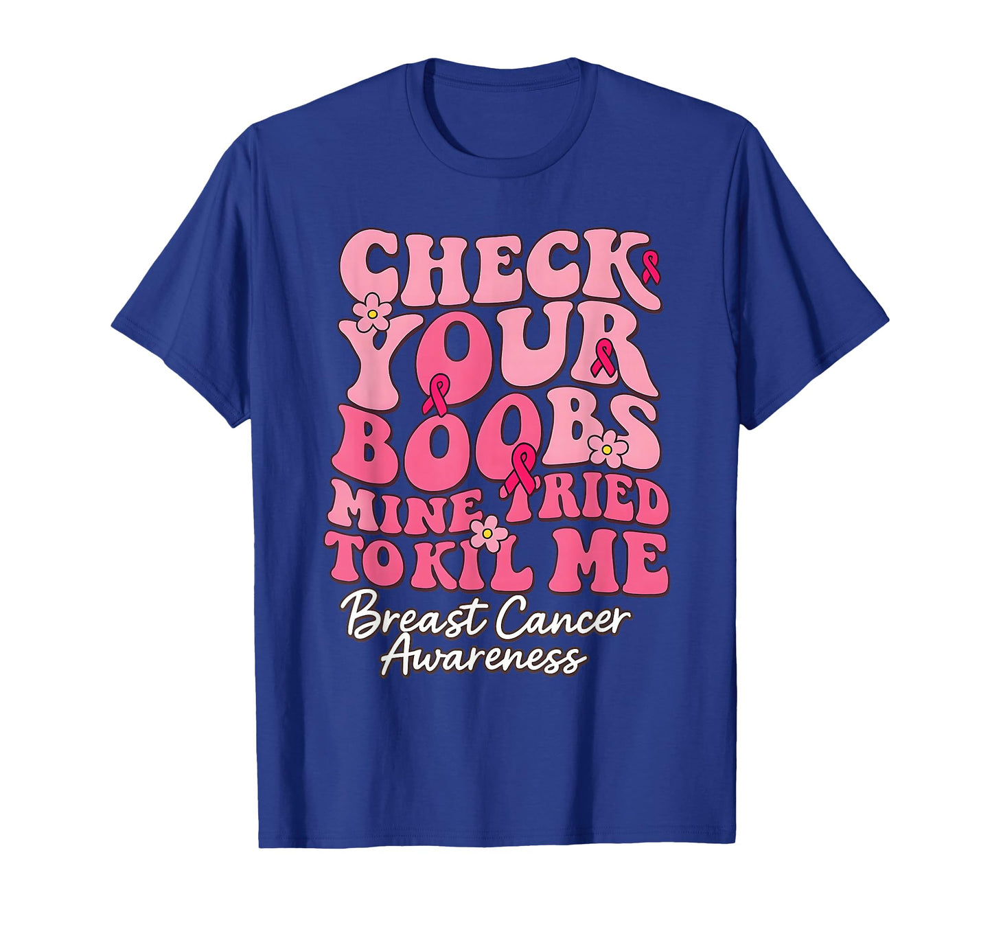 Check Your Boobs Mine Tried to Kill Me Groovy Women T-Shirt