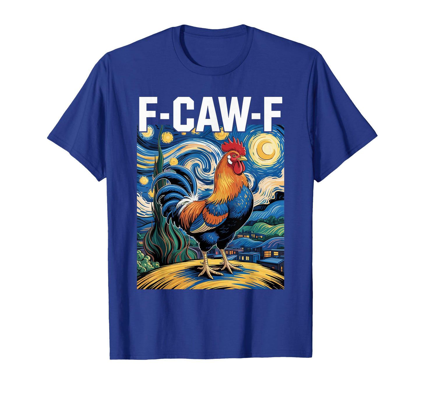 F-CAW-F Starry Night Chicken Quote Rooster Meme T-Shirt