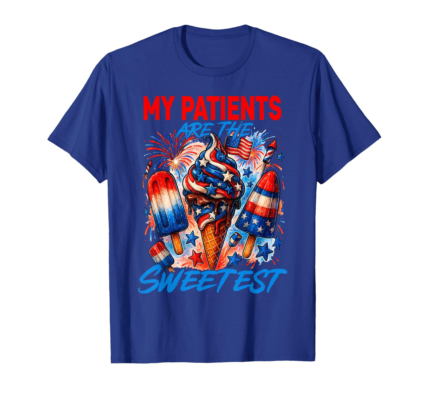 My Patients Are The Sweetest Funny Cream 4th Of July T-Shirt