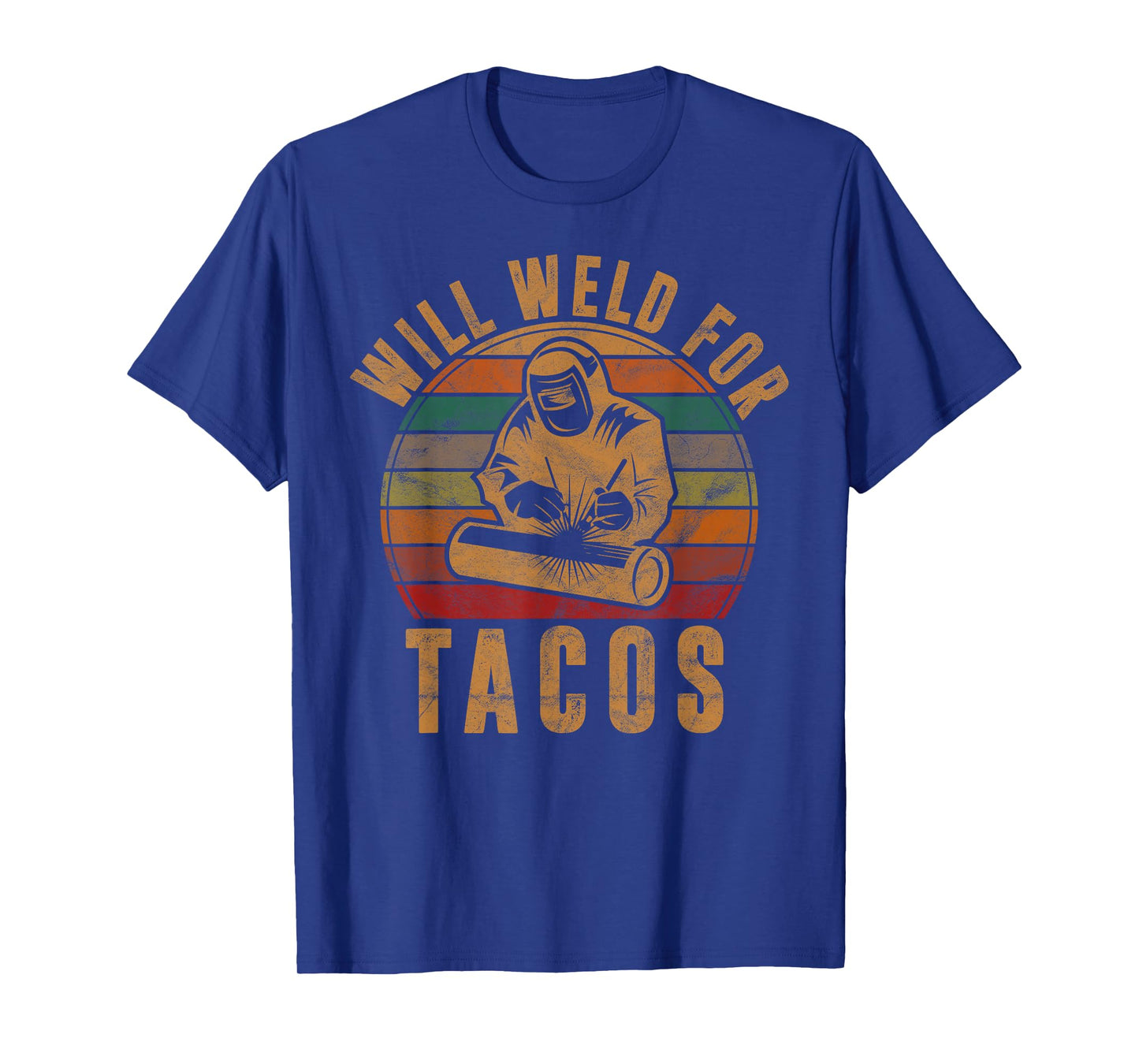 Will Weld for Tacos Welder Gift Funny Welding Costume Weld T-Shirt