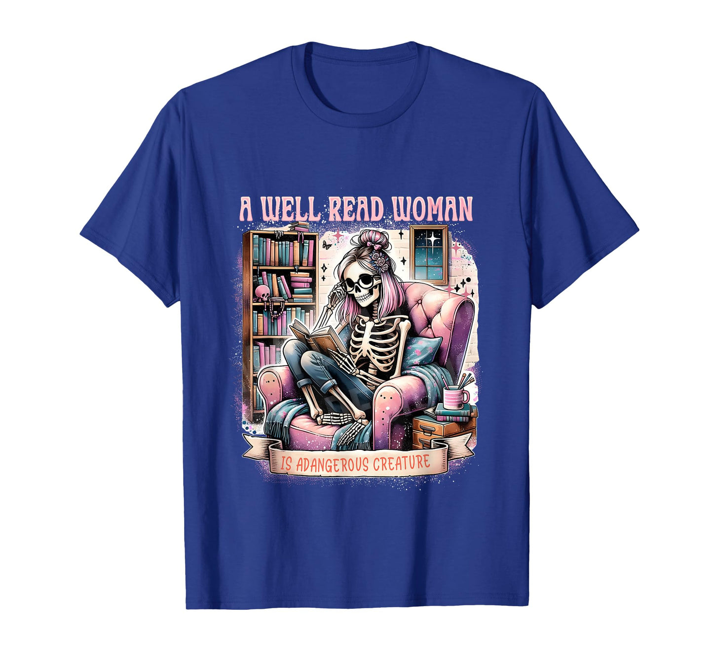 A Well Read Woman is A Dangerous Creature Bookish Librarian T-Shirt