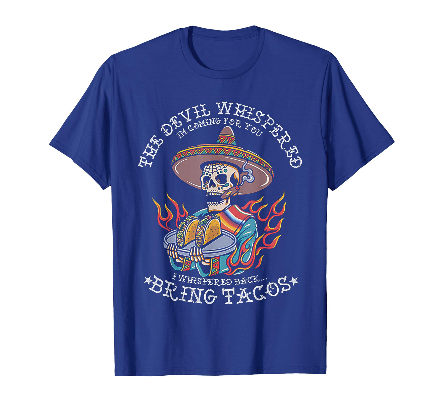 Skeleton The Devil Whispered I'm Coming For You T-Shirt