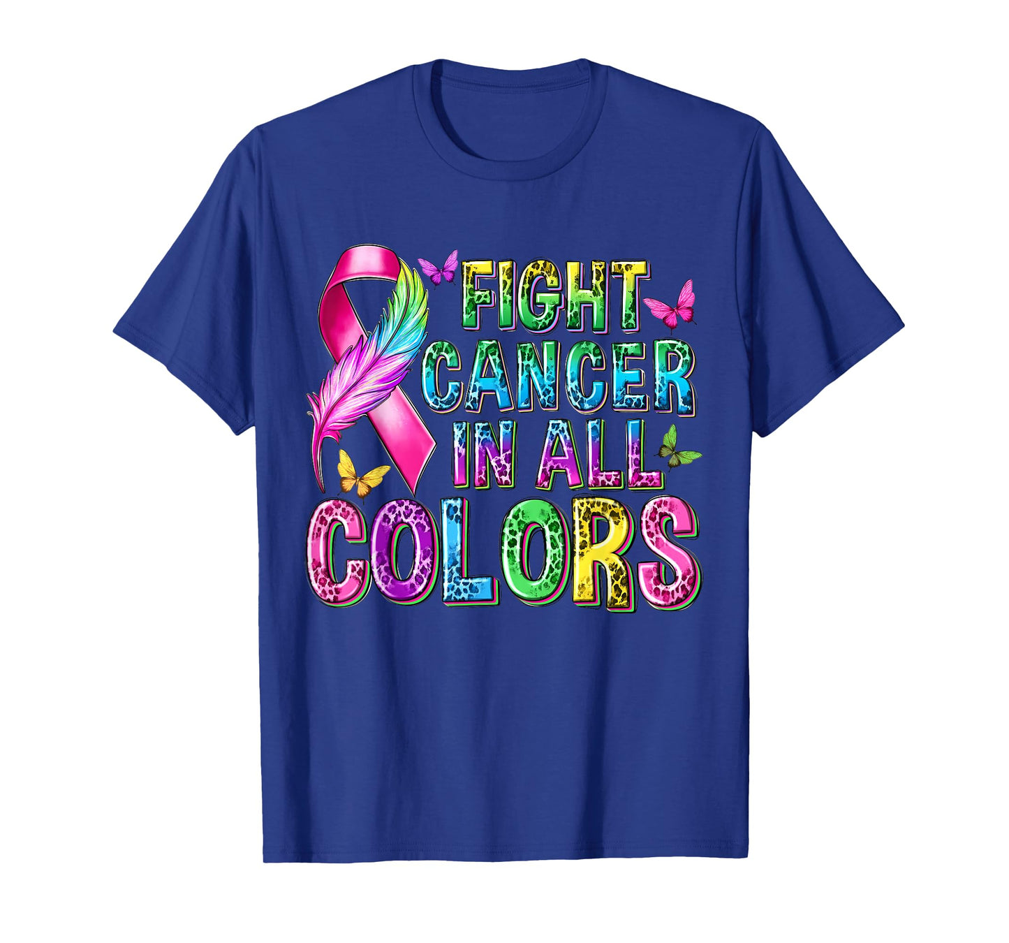 Fight Cancer In All Color Cancer Awareness Ribbons Butterfly T-Shirt