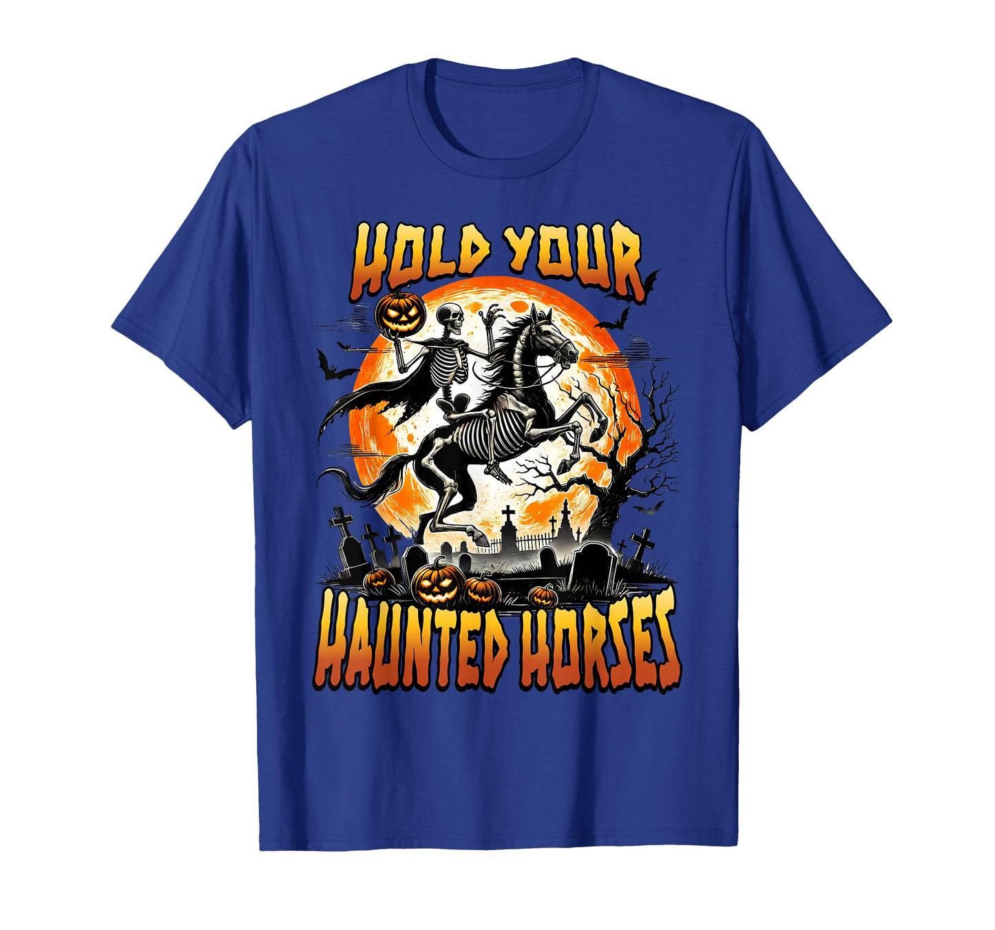 Hold Your Haunted Horses Halloween Skeleton Riding Lover T-Shirt