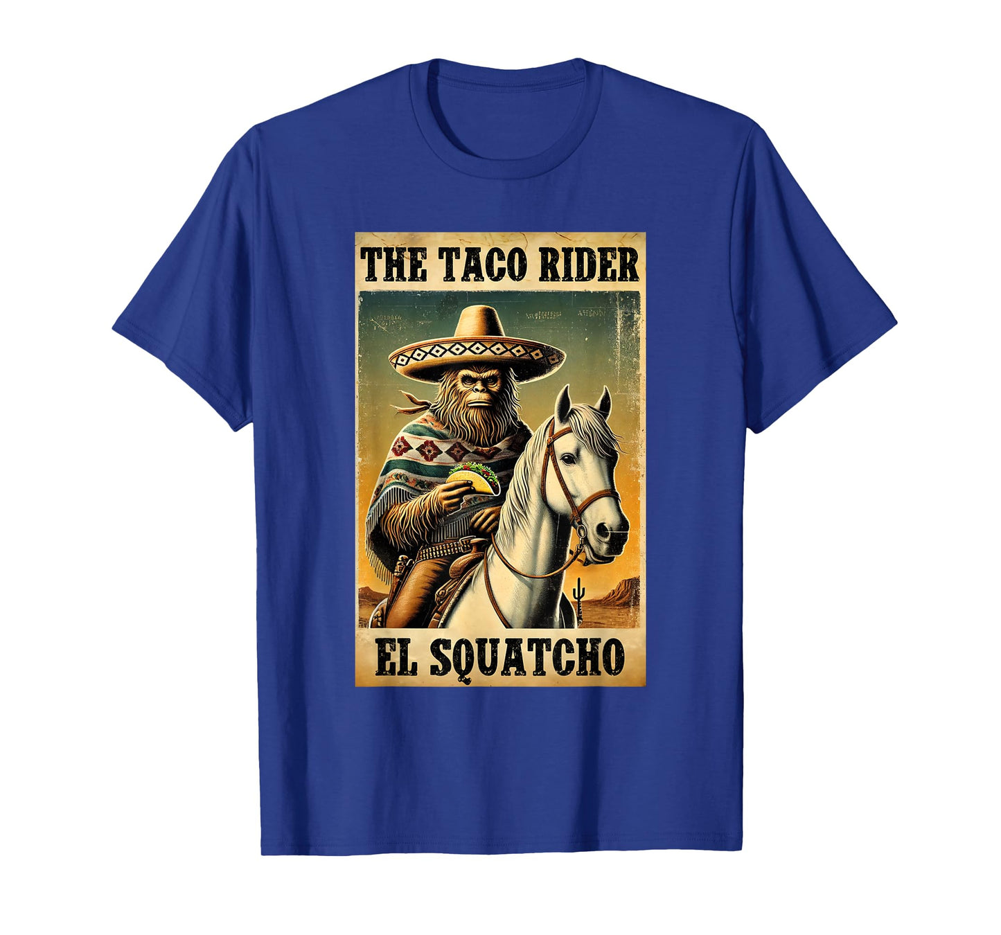 Funny Mexican Bigfoot Design - El Squatcho The Taco Rider T-Shirt
