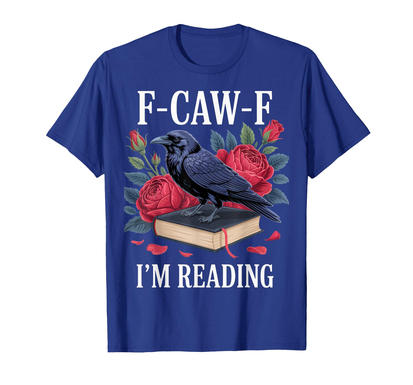 F-CAW-F Funny Raven Reading Outfit Book Lover Crow Roses T-Shirt