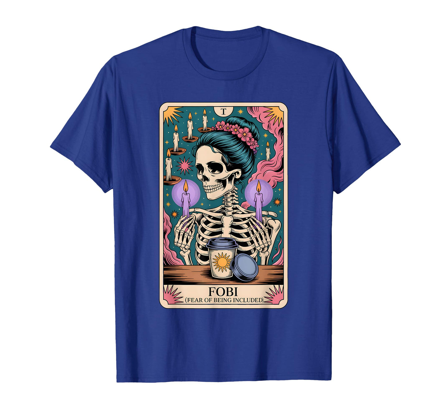 FOBI Fear of Being Included Funny Tarot Skeleton Coffee T-Shirt