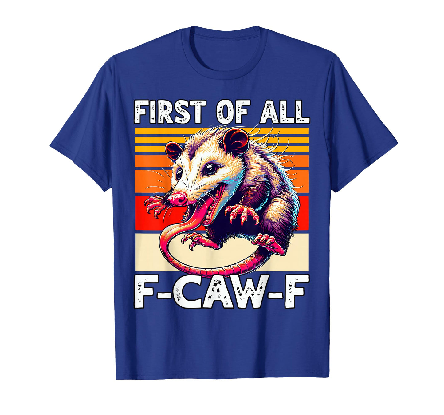 First of All F-CAW-F Opossum FCAWF Opossum F-Caw-F T-Shirt
