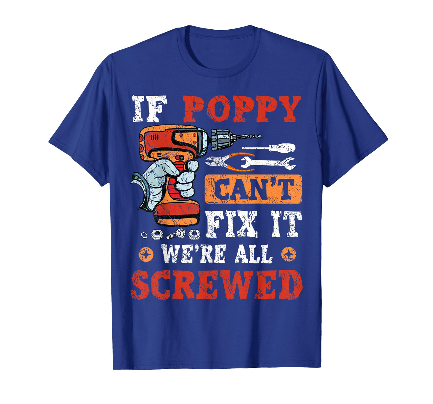 If Poppy Can't Fix It We're All Screwed Father's Day T-Shirt