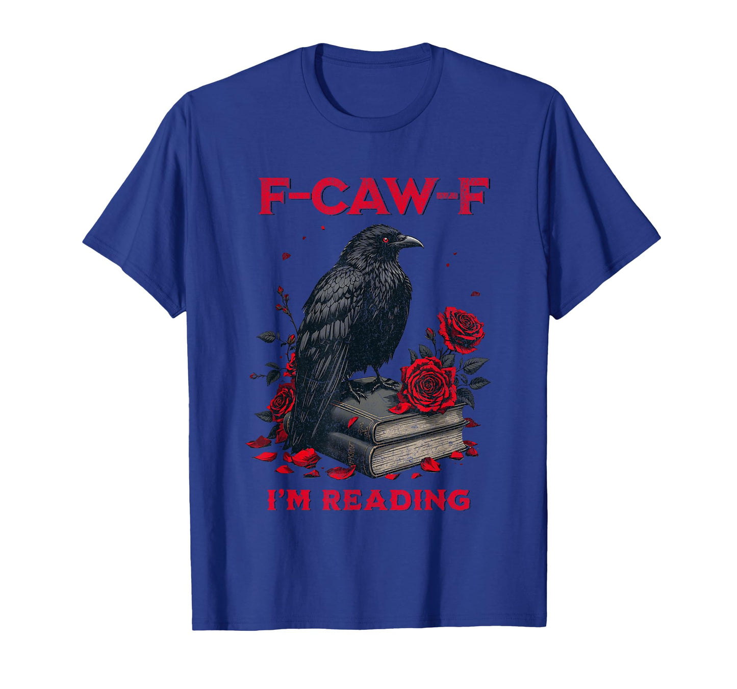 F-CAW-F Crow Reading Funny Raven Book Lover Dark Humor T-Shirt