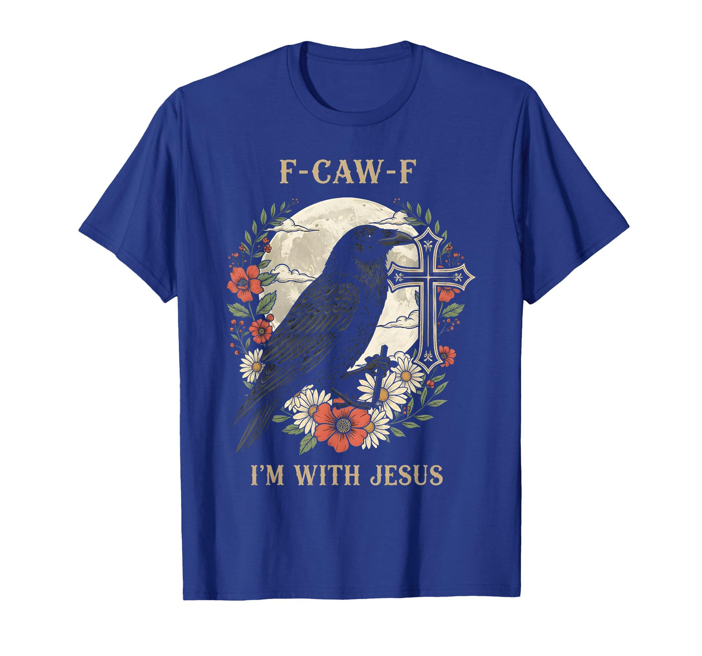F Caw F Raven Jesus God Moon Cross Floral Spiritual Art T-Shirt