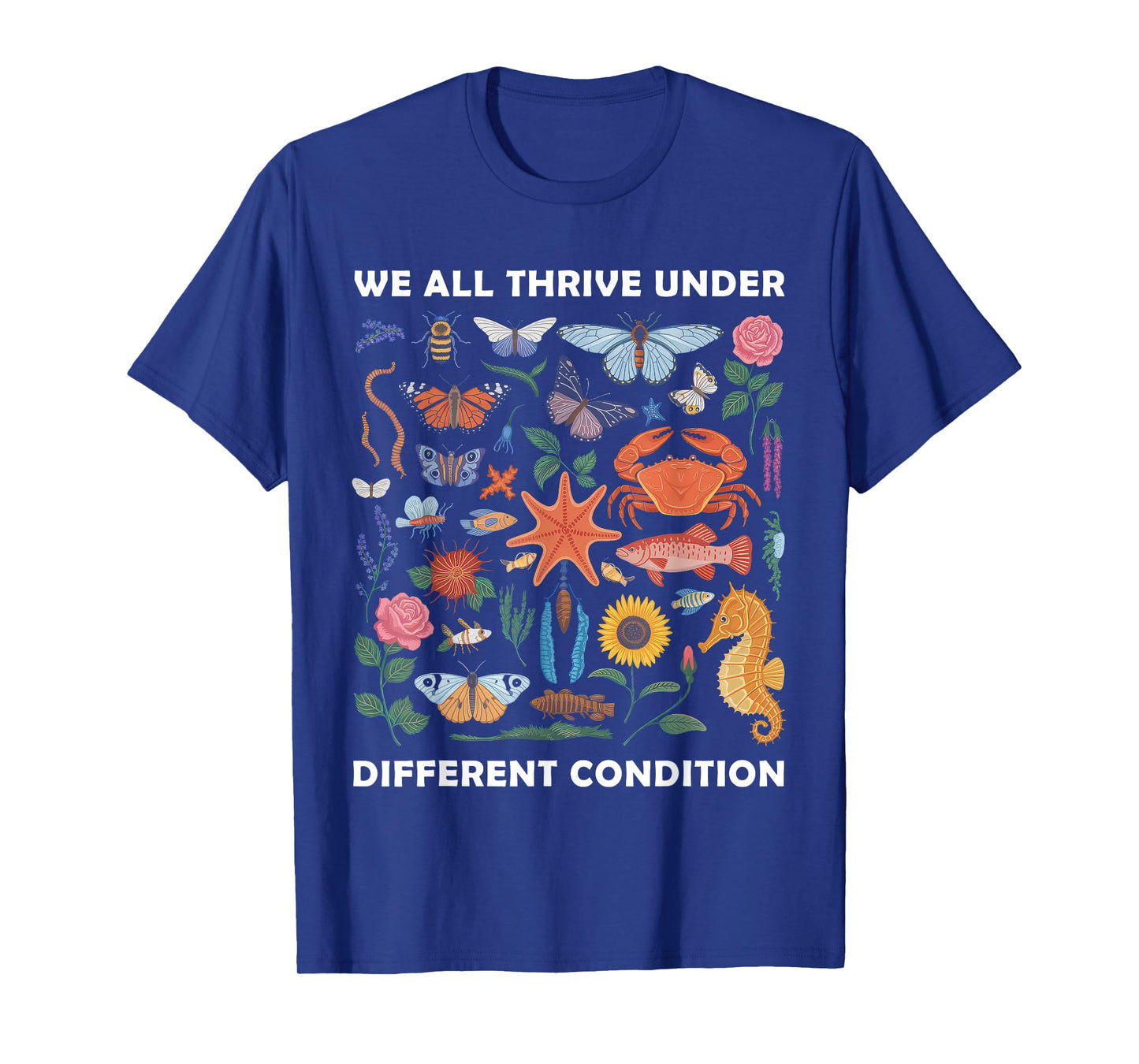 We All Thrive Under Different Conditions Neurodiversity T-Shirt