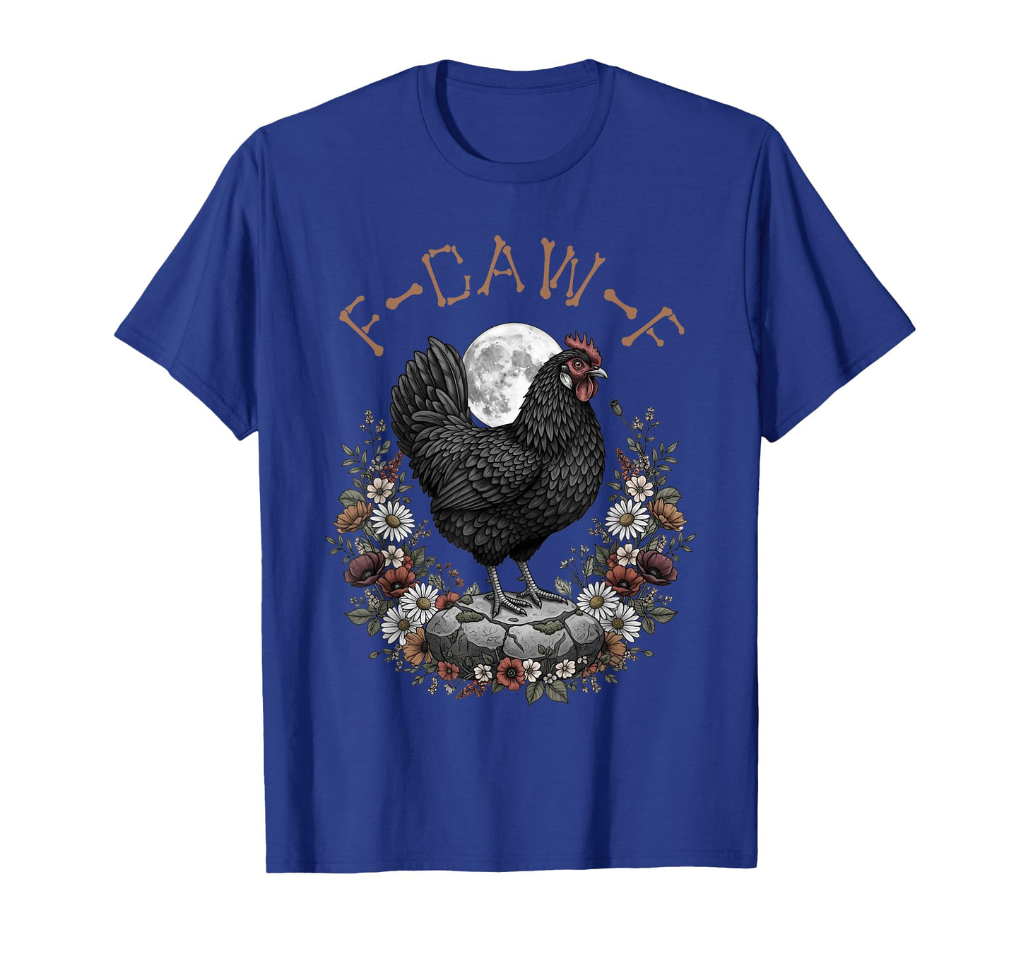 Funny F Caw F Chicken Bird Saying Graphic F-Caw-F Women Men T-Shirt