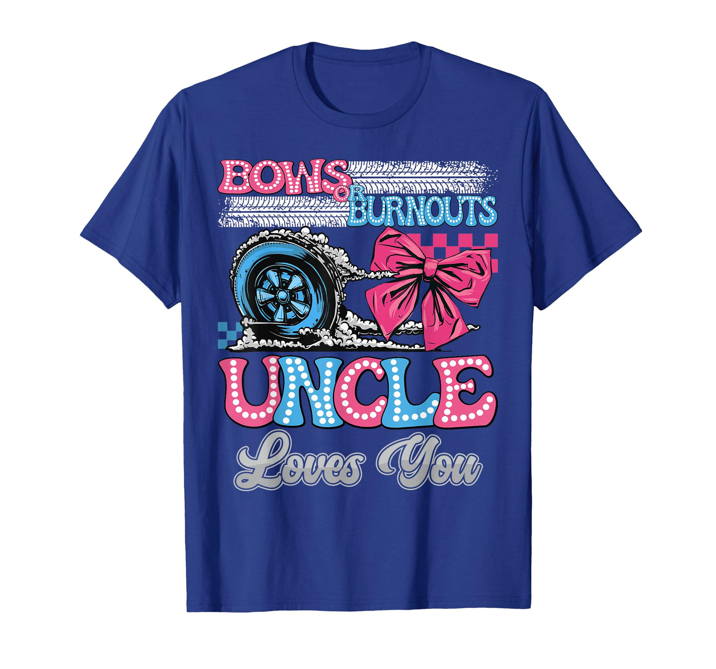 Burnouts or Bows Uncle Loves You Gender Reveal Party T-Shirt