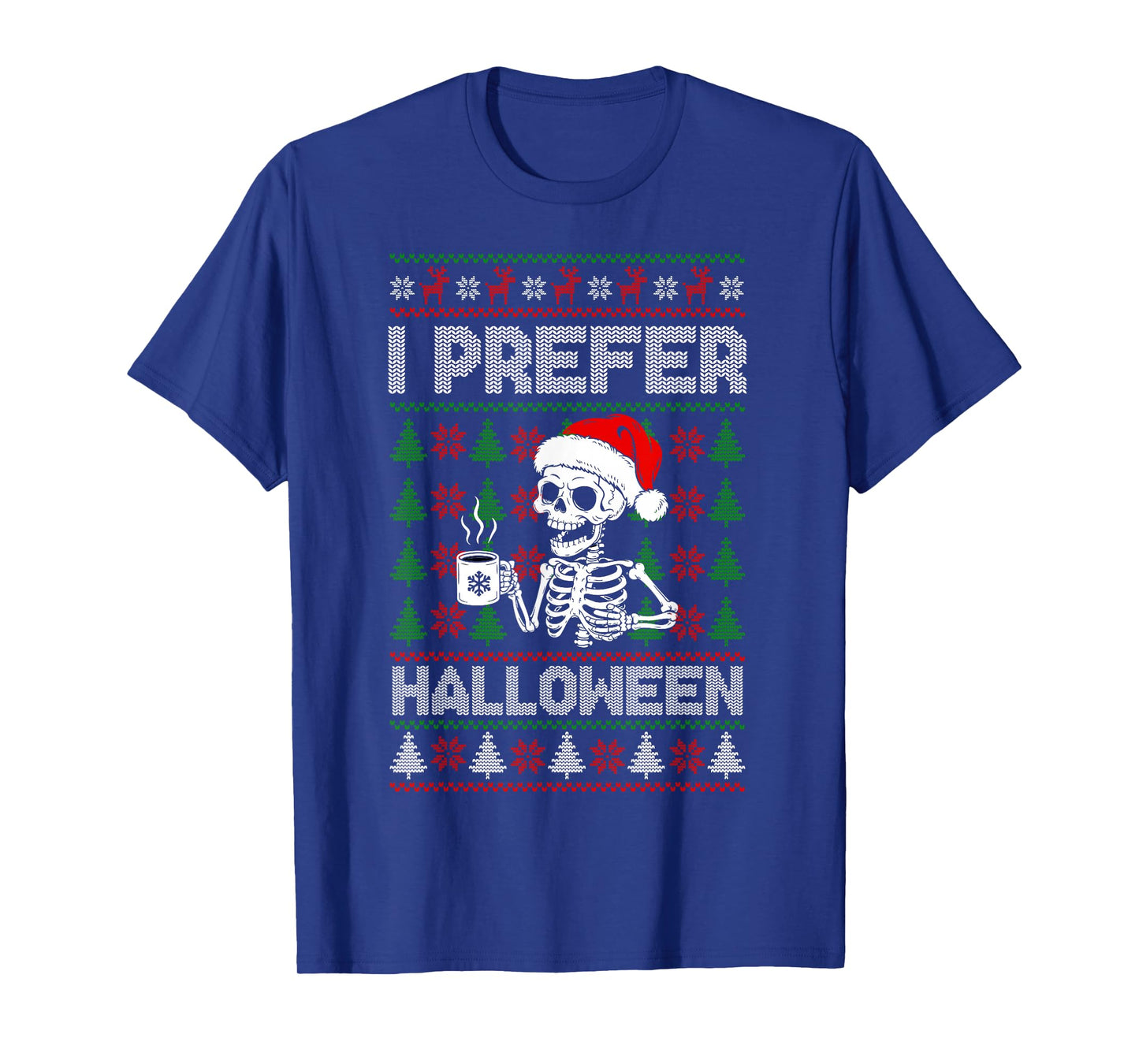 I Prefer Halloween Ugly Christmas Sweater Skeleton Holiday T-Shirt