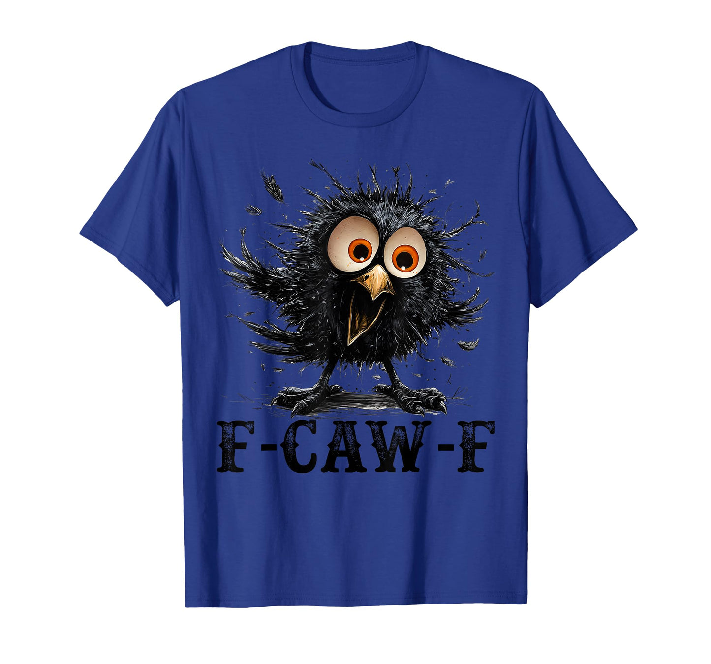 Black Crow, F-Caw-F Black Bird Funny Crow F-Caw-F T-Shirt