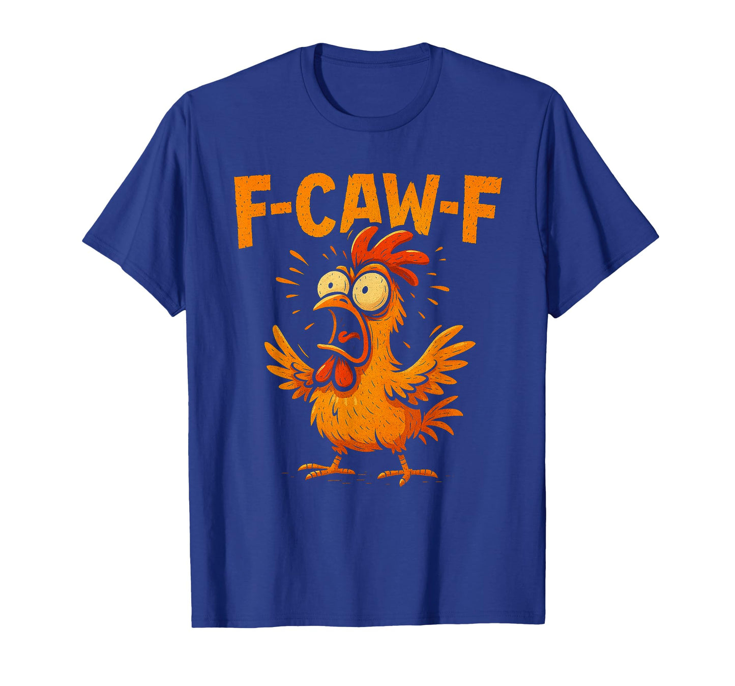F-Caw-F β Funny Chicken Rooster Meme Quote Humor T-Shirt