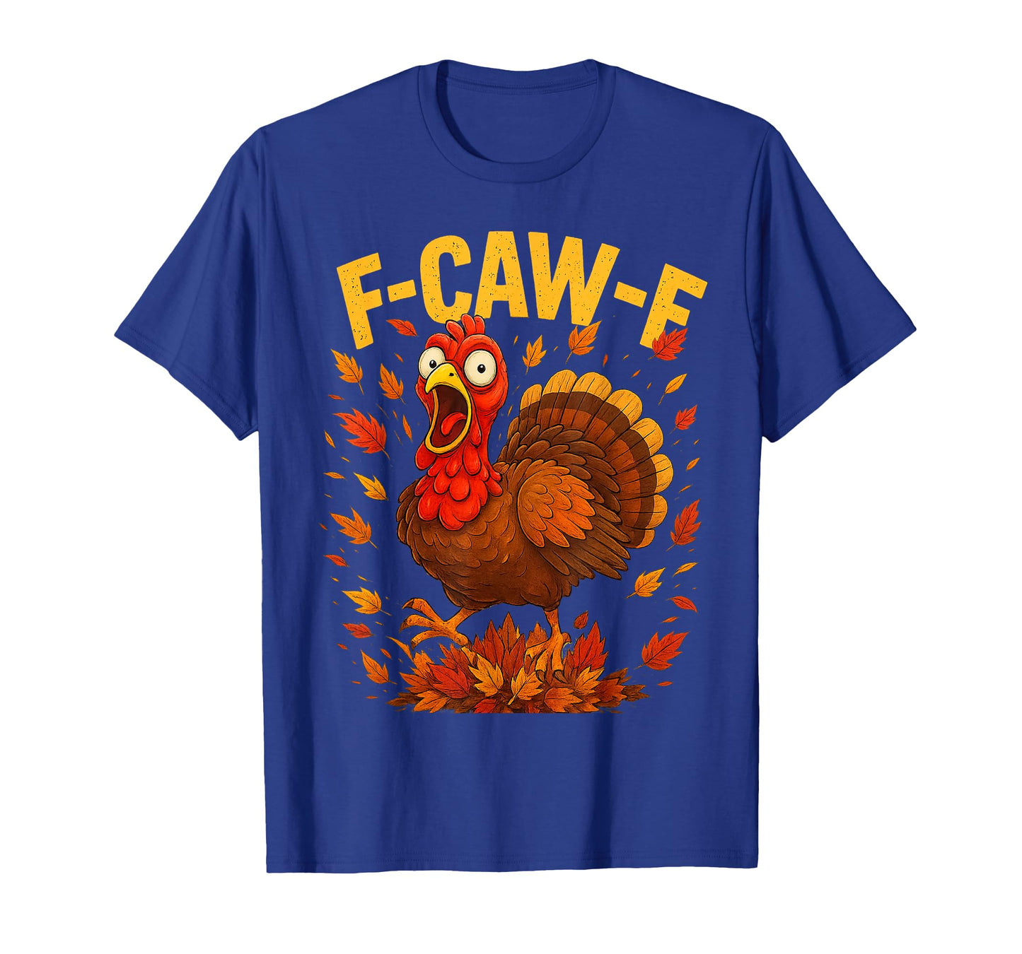 Funny F-Caw-F Turkey Thinksgiving Meme Adult Humor T-Shirt