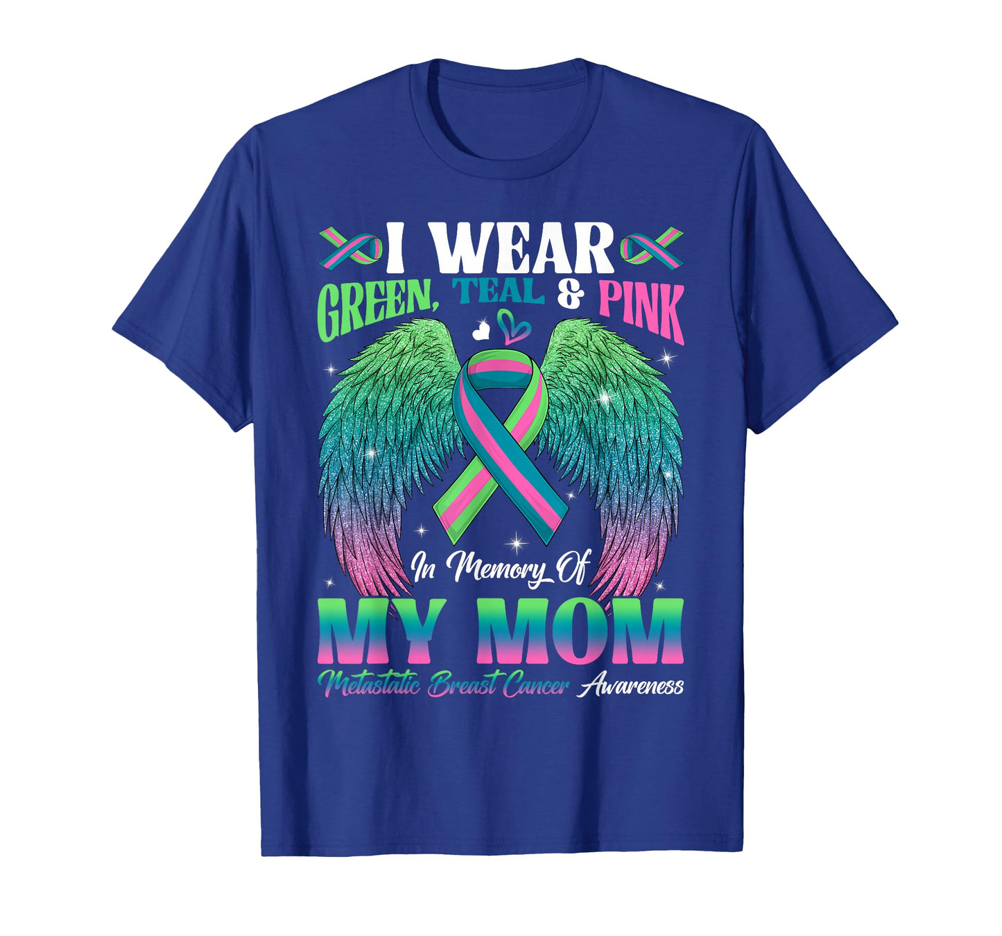 Green Teal Pink In Memory Of My Mom Metastatic Breast Cancer T-Shirt